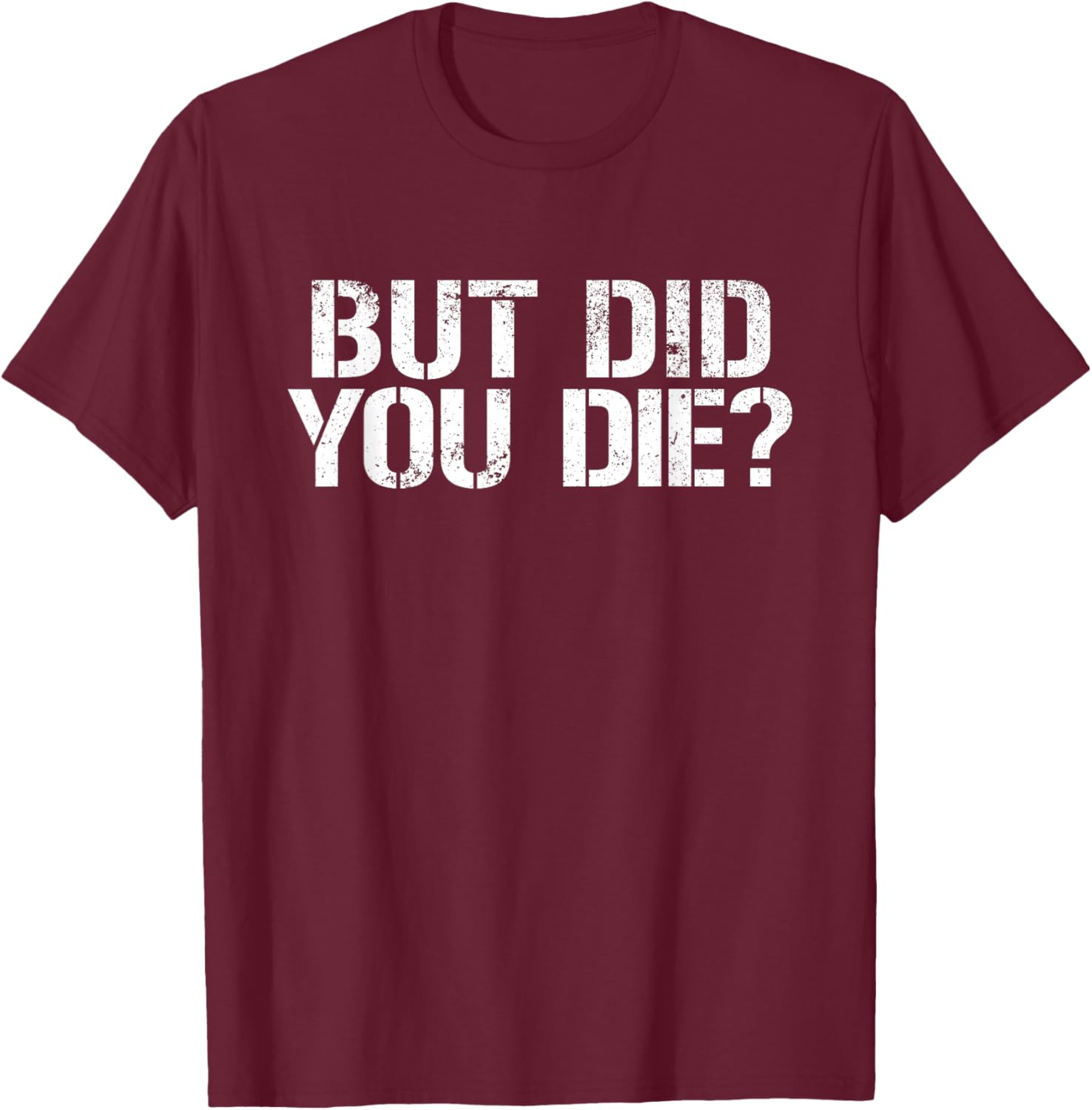 But Did You Die Workout T-Shirt for Fitness Enthusiasts and Military Fans - 20