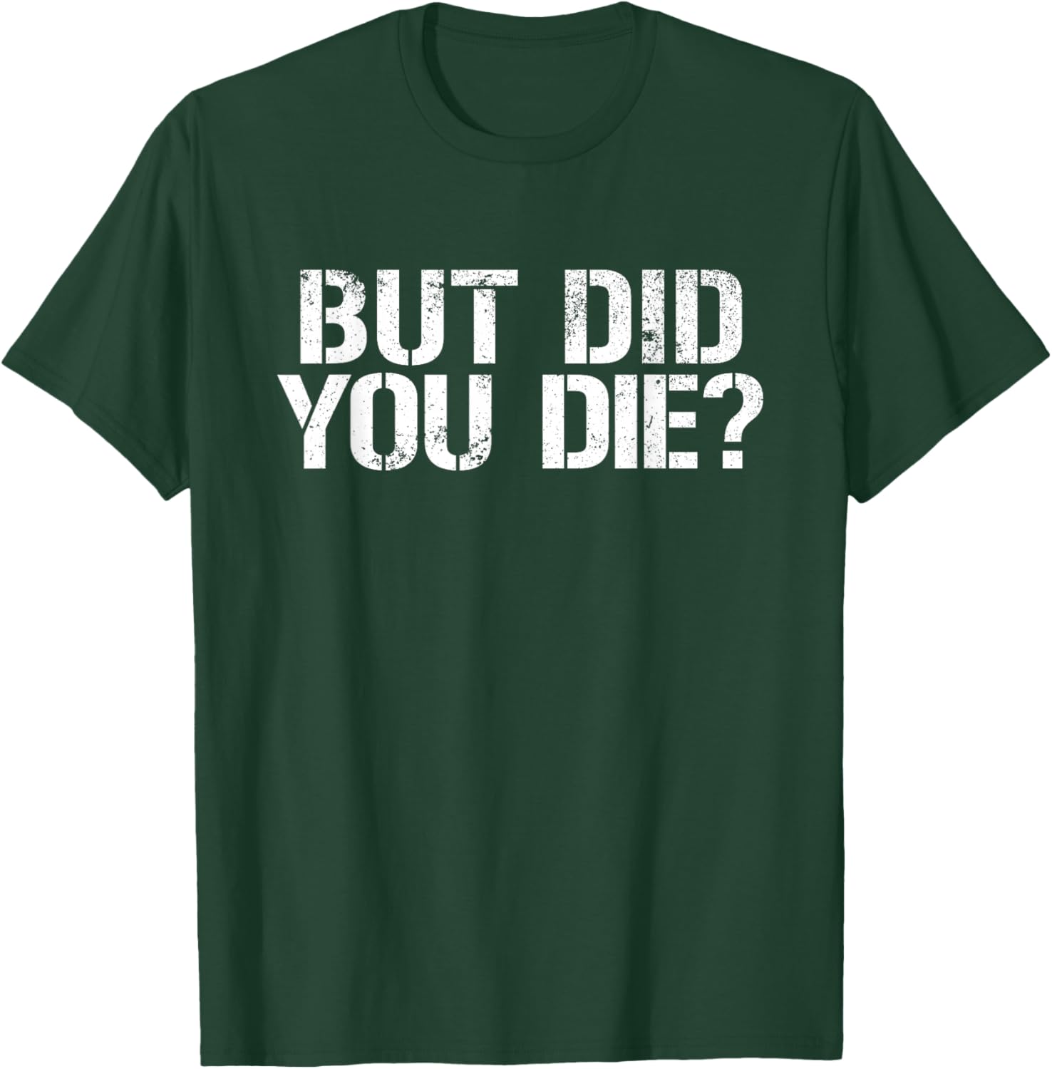 But Did You Die Workout T-Shirt for Fitness Enthusiasts and Military Fans - 16