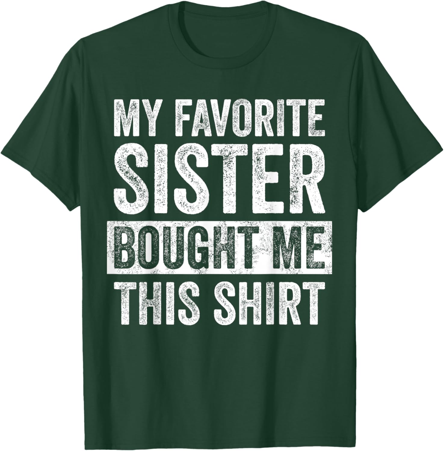 Funny Brother Joke T-Shirt My Favorite Sister Bought Me Gift Idea - 23