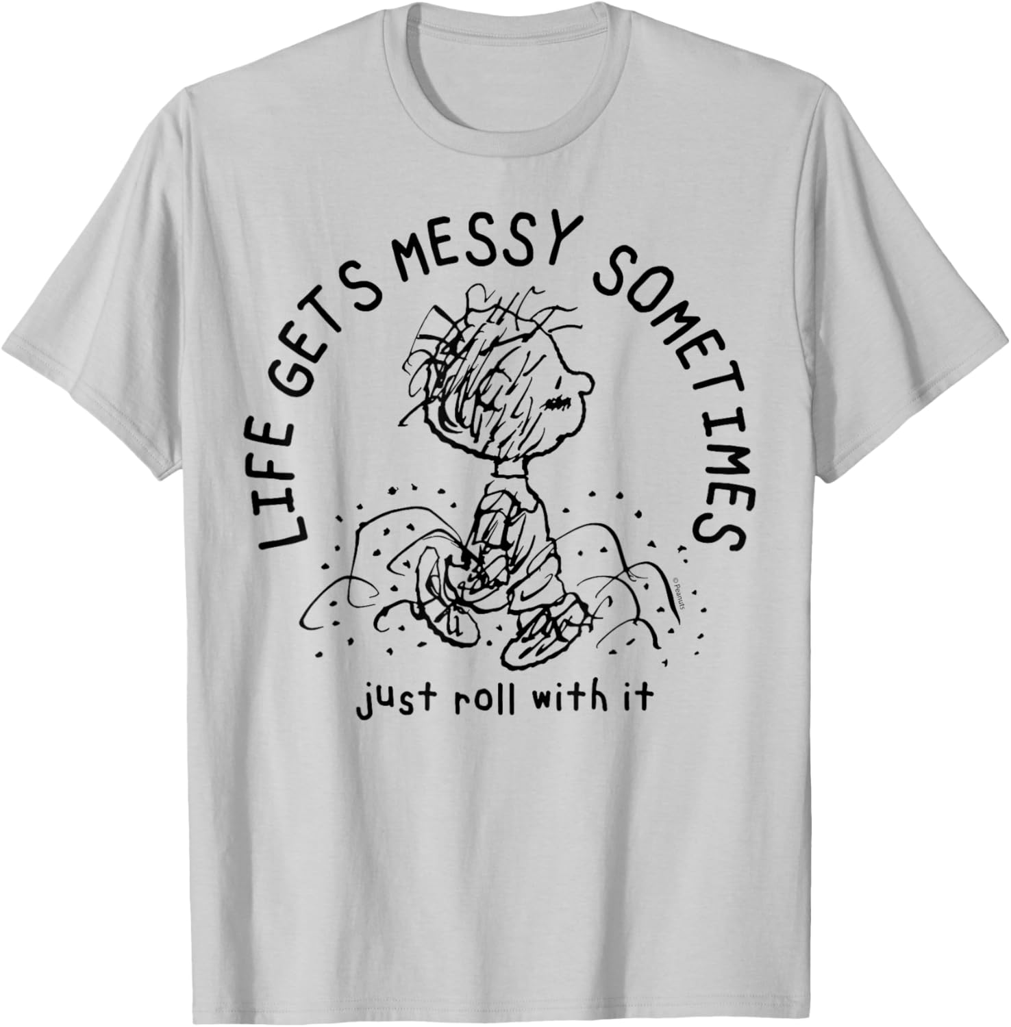 Peanuts Pigpen Life Gets Messy Sometimes Just Roll With It T-Shirt - 5