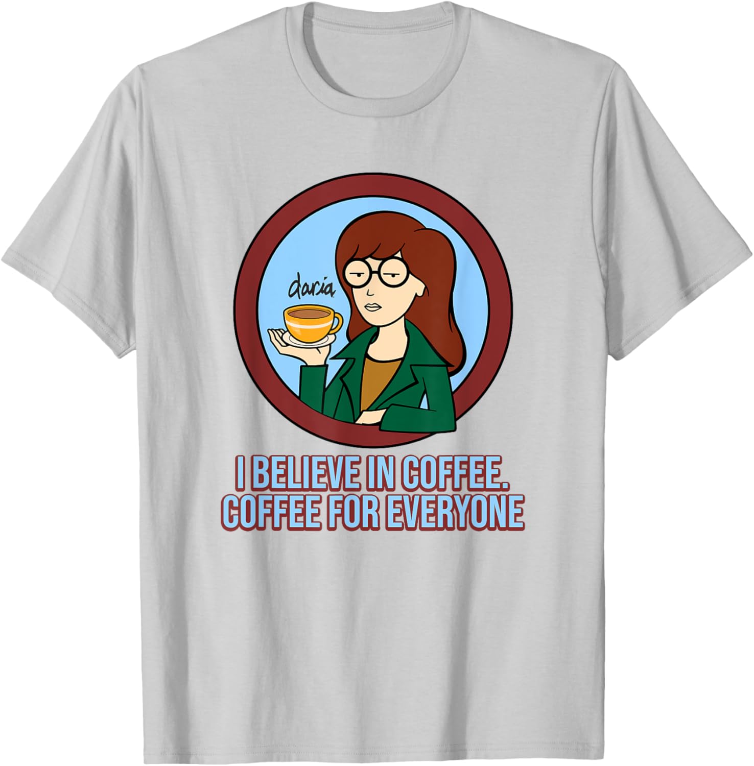 Mademark x Daria I Believe in Coffee T-Shirt for Coffee Lovers - 8