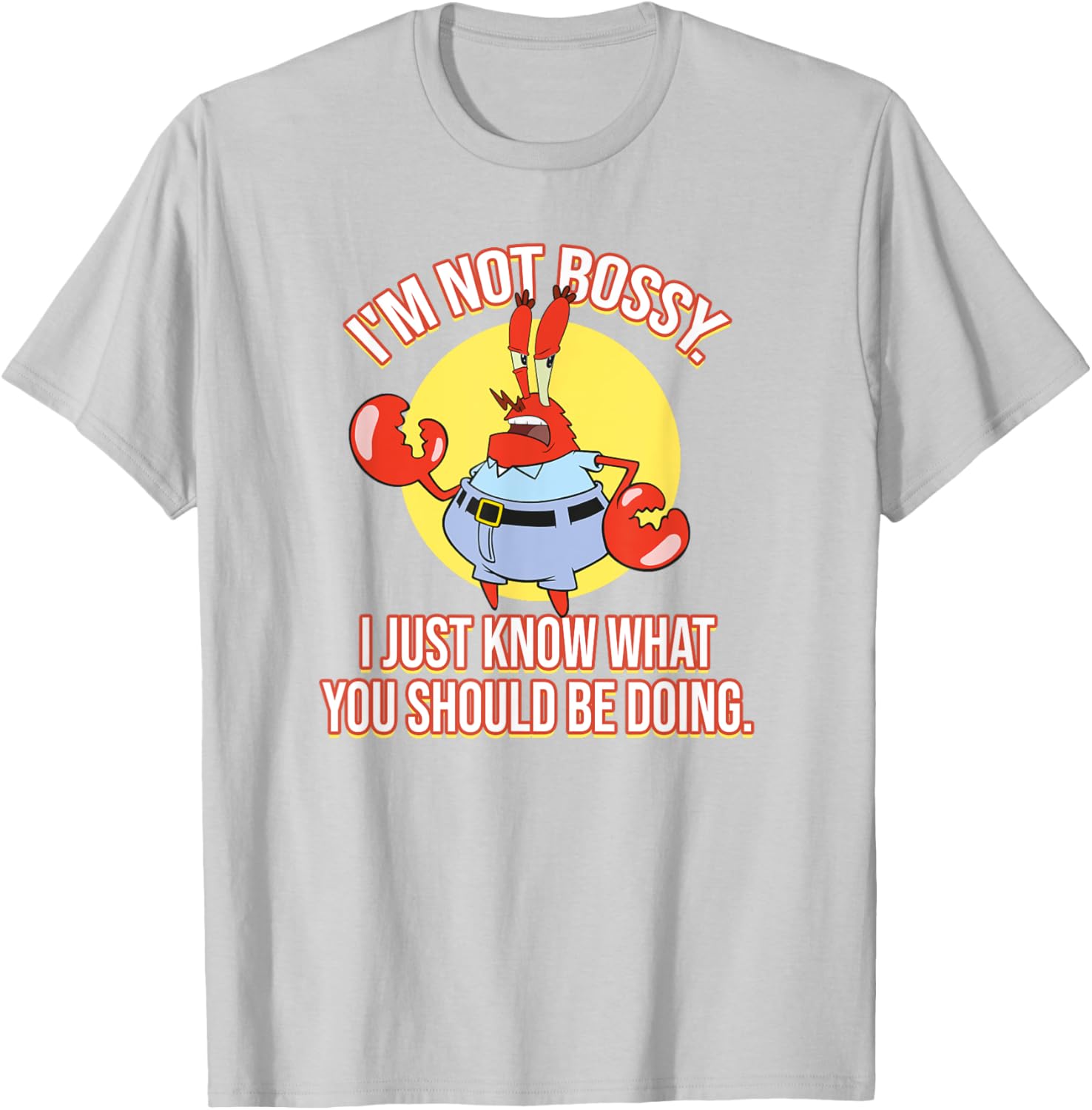 Mademark x SpongeBob SquarePants Krabs I'm Not Bossy T-Shirt for Fun Fashion - 16