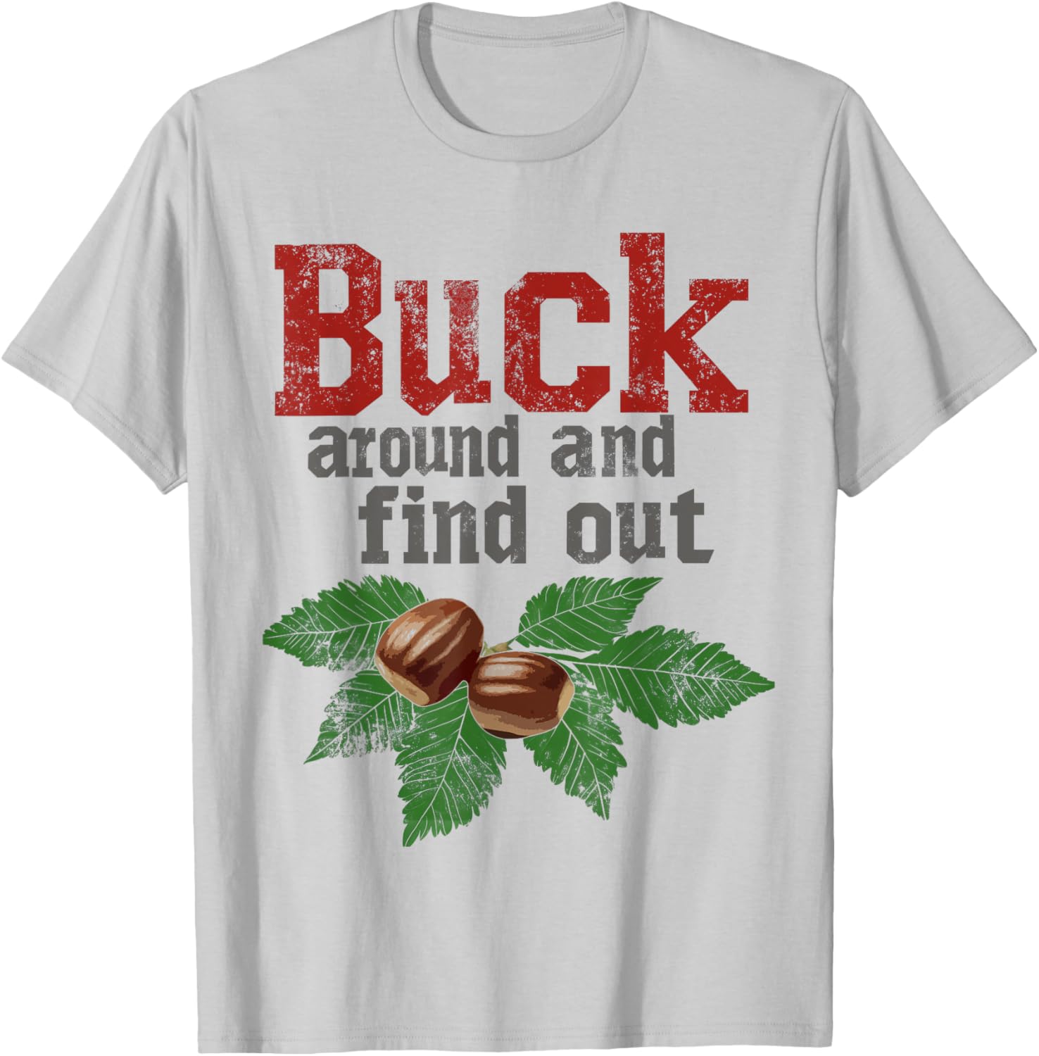 Funny Ohio Buckeye Quote T-Shirt Buck Around and Find Out Apparel - 2