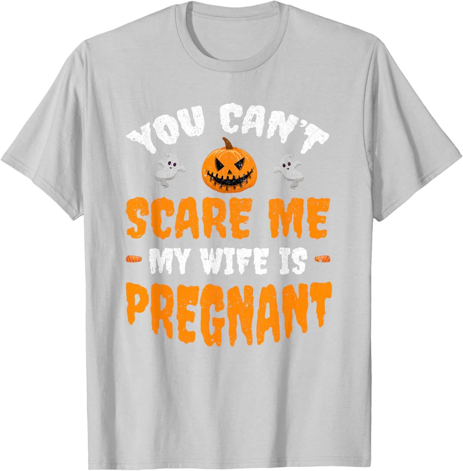 Funny Can't Scare Me My Wife Is Pregnant Halloween T-Shirt for Dads - 6