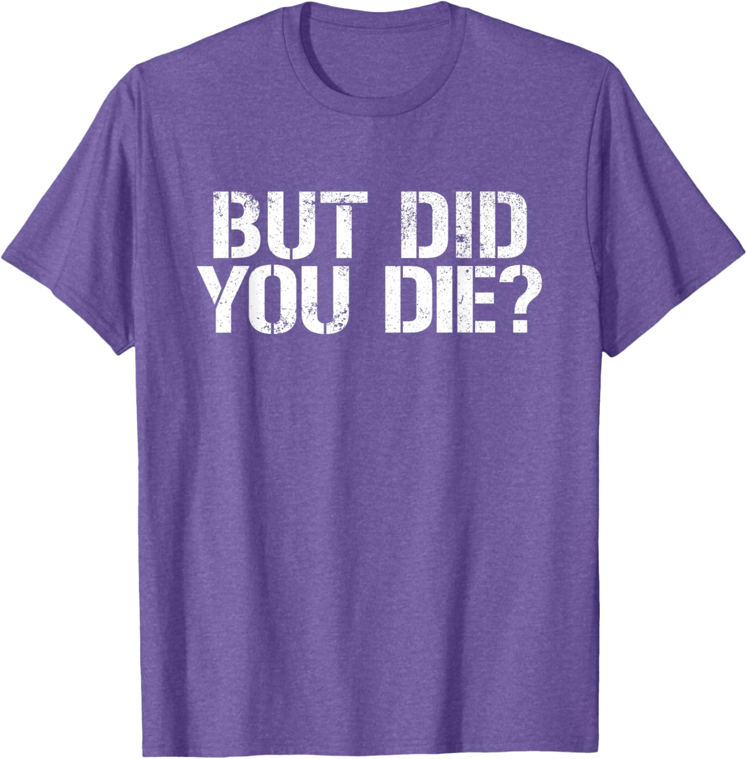 But Did You Die Workout T-Shirt for Fitness Enthusiasts and Military Fans - 18