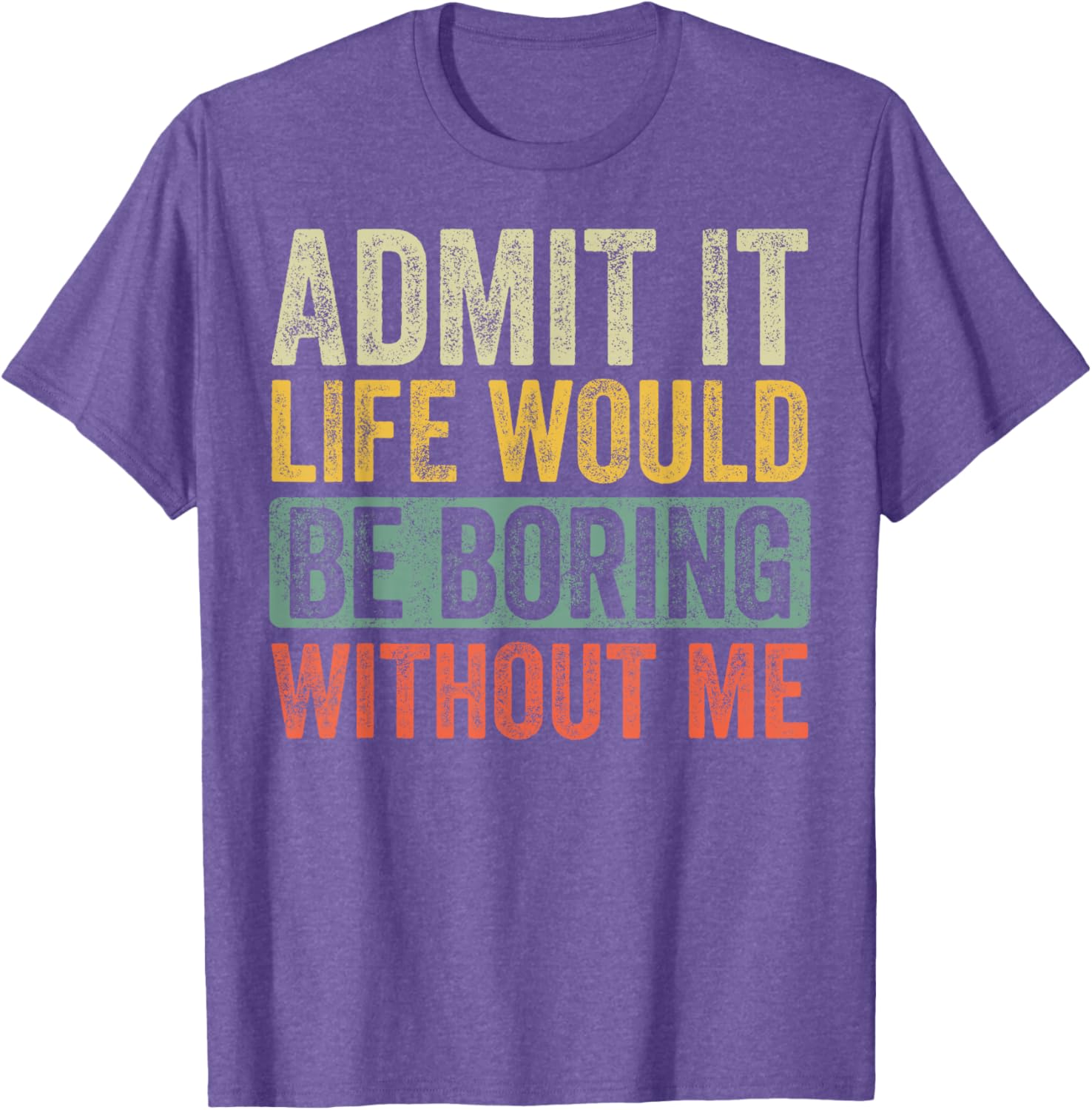 Funny Retro Graphic T-Shirt Life Would Be Boring Without Me Unisex Black - 1