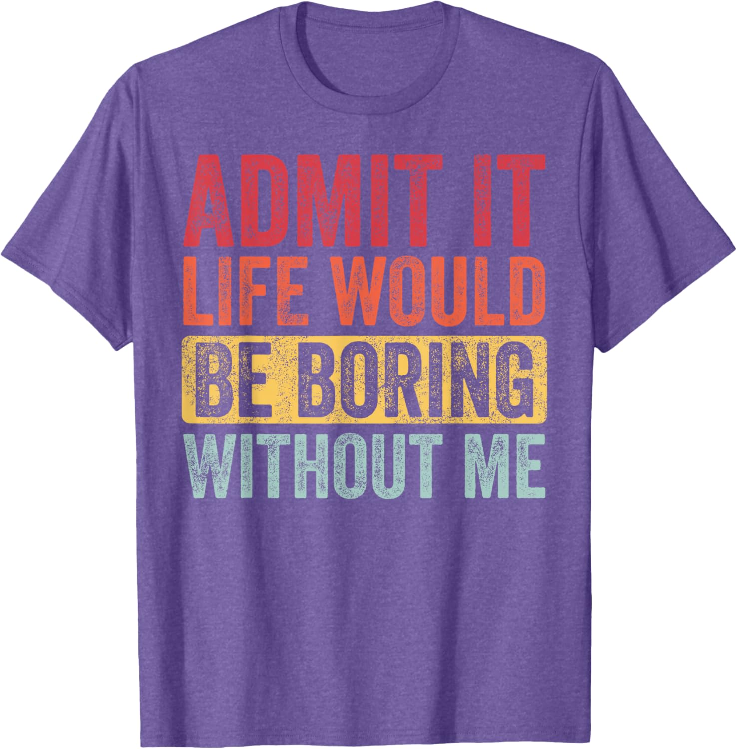 Funny Retro Graphic T-Shirt Life Would Be Boring Without Me Unisex Black Small - 16
