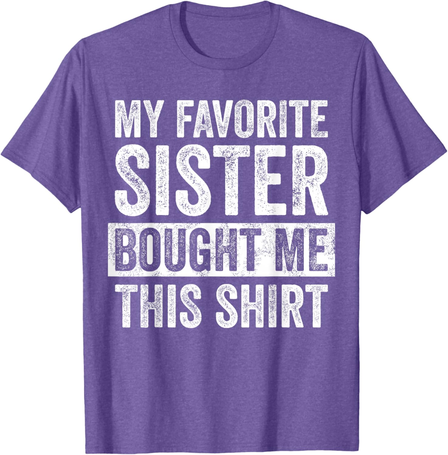 Funny Brother Joke T-Shirt My Favorite Sister Bought Me Gift Idea - 8