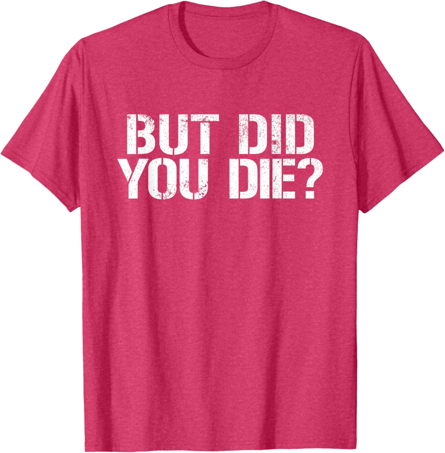 But Did You Die Workout T-Shirt for Fitness Enthusiasts and Military Fans - 26