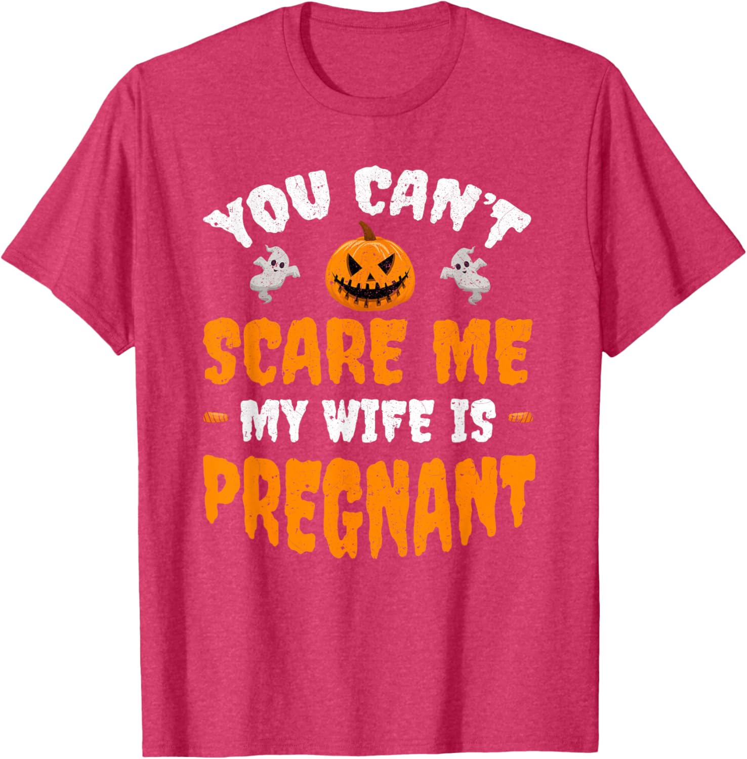 Funny Can't Scare Me My Wife Is Pregnant Halloween T-Shirt for Dads - 23