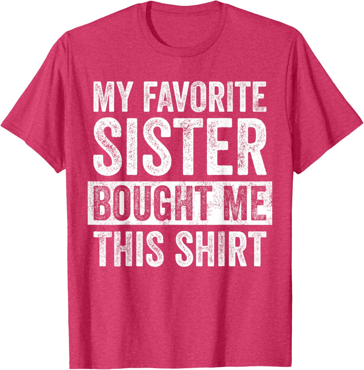 Funny Brother Joke T-Shirt My Favorite Sister Bought Me Gift Idea - 4