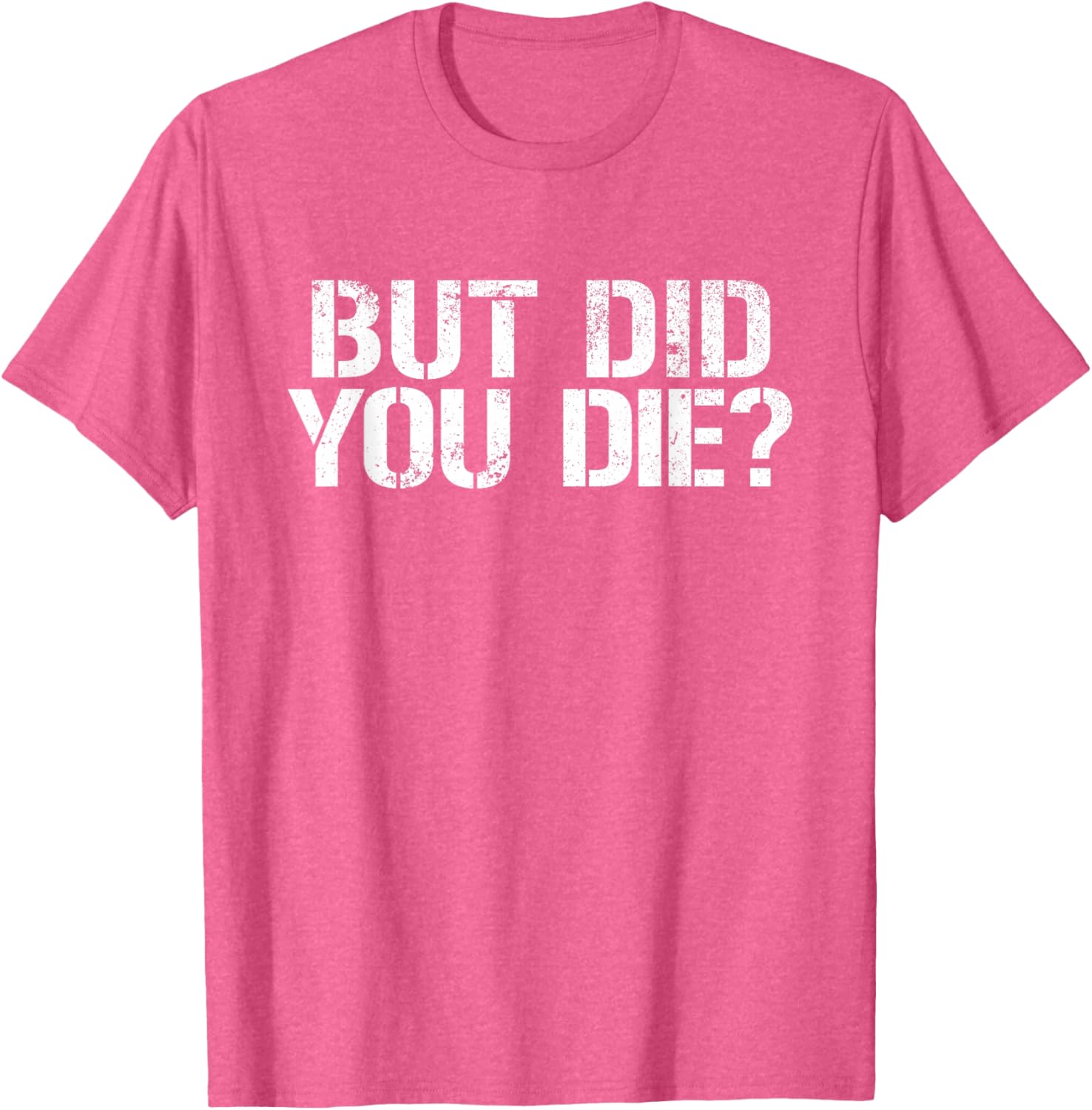 But Did You Die Workout T-Shirt for Fitness Enthusiasts and Military Fans - 3