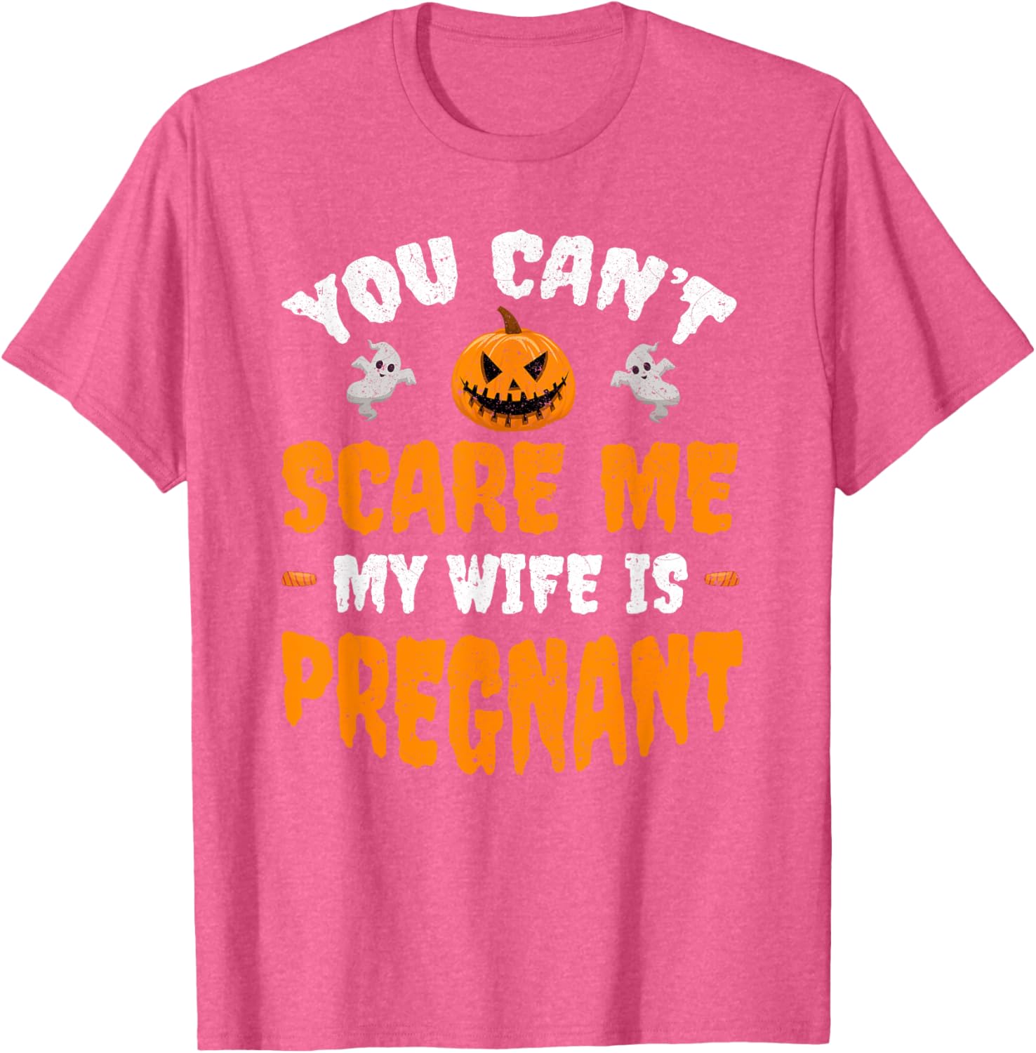 Funny Can't Scare Me My Wife Is Pregnant Halloween T-Shirt for Dads - 18