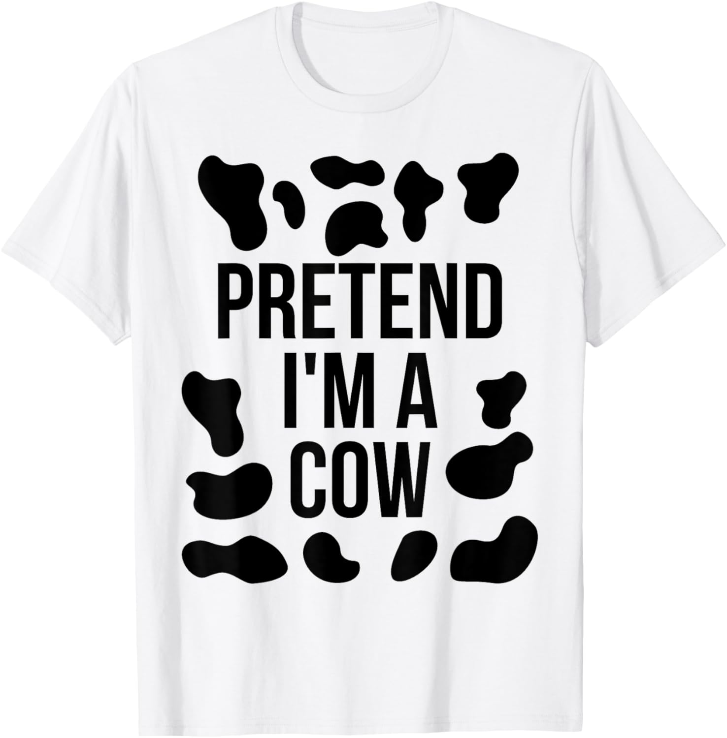 Pretend I'm a Cow Shirt Adult Costume Fun Cow Print T-Shirt for Halloween - 1