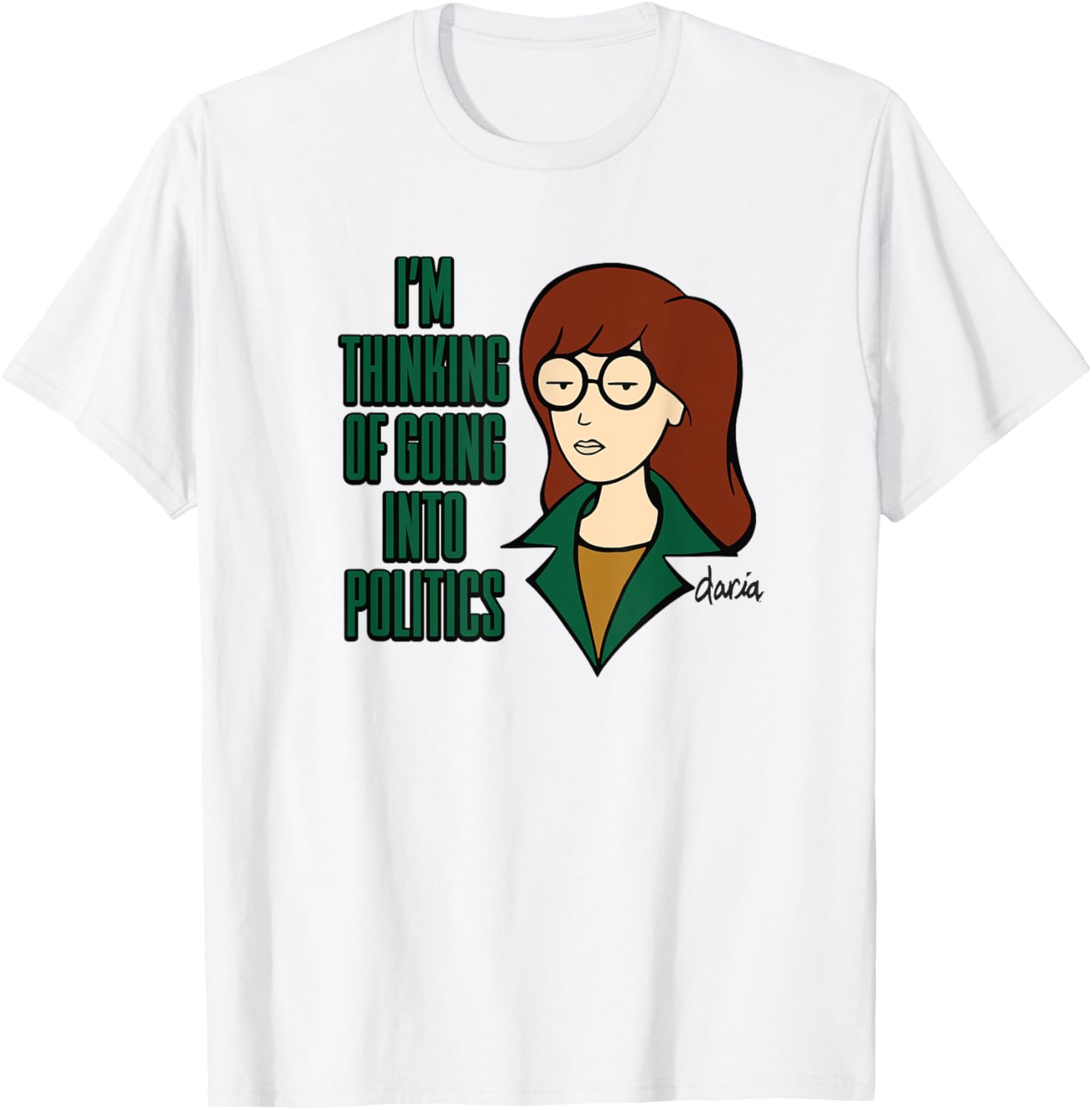 Mademark x Daria I'm Thinking of Going Into Politics T-Shirt for Fun Style - 1