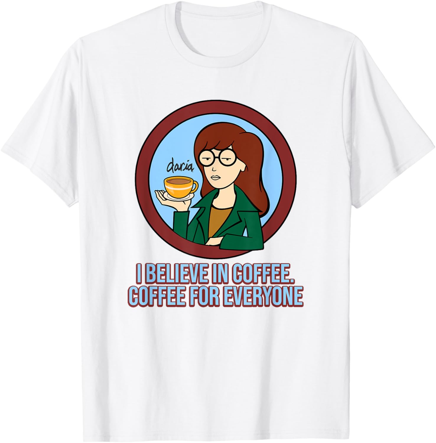 Mademark x Daria I Believe in Coffee T-Shirt for Coffee Lovers - 1