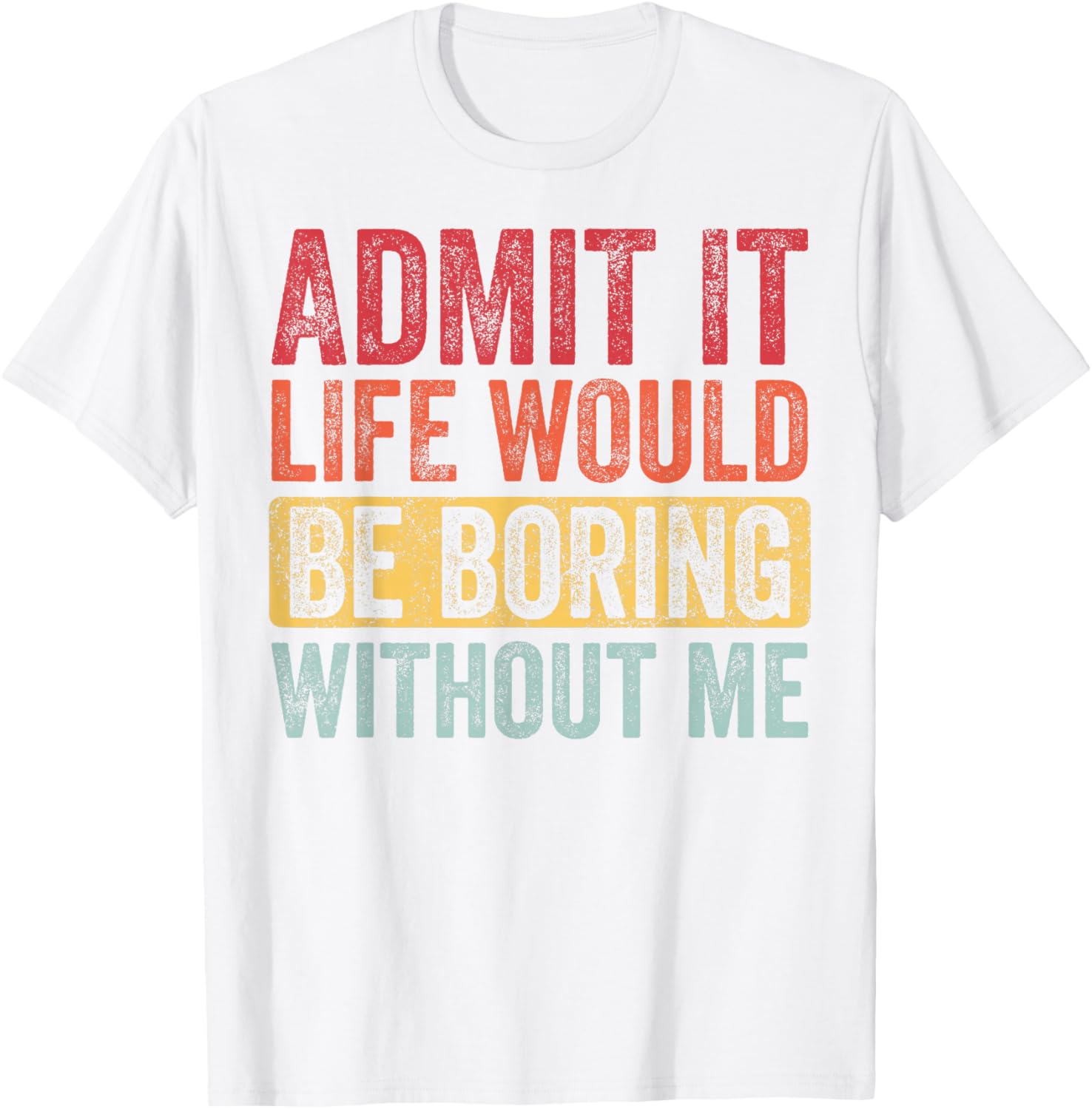 Funny Retro Graphic T-Shirt Life Would Be Boring Without Me Unisex Black Small - 9