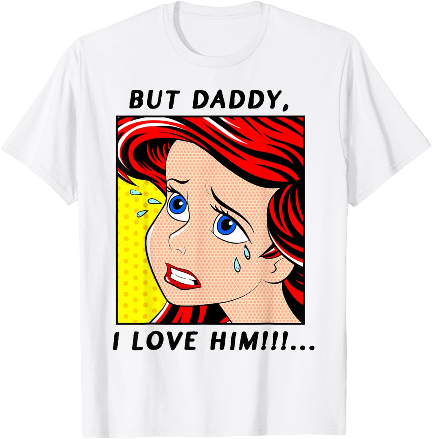 Disney The Little Mermaid Ariel But Daddy I Love Him Funny Comic T-Shirt - 8