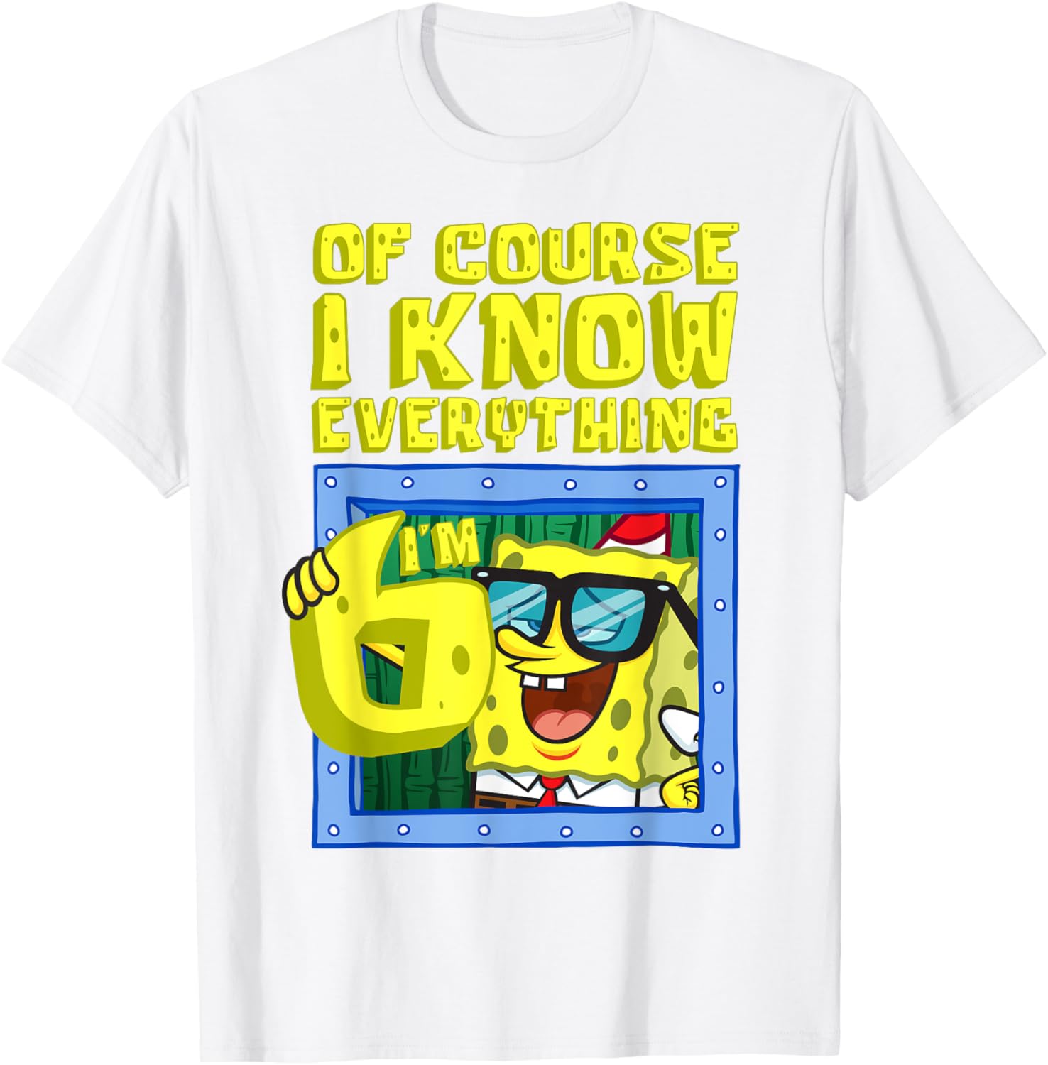 Mademark SpongeBob I Know Everything I'm 6 Funny Birthday T-Shirt - 1