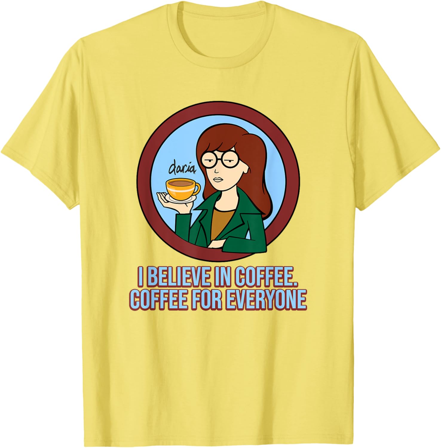 Mademark x Daria I Believe in Coffee T-Shirt for Coffee Lovers - 12