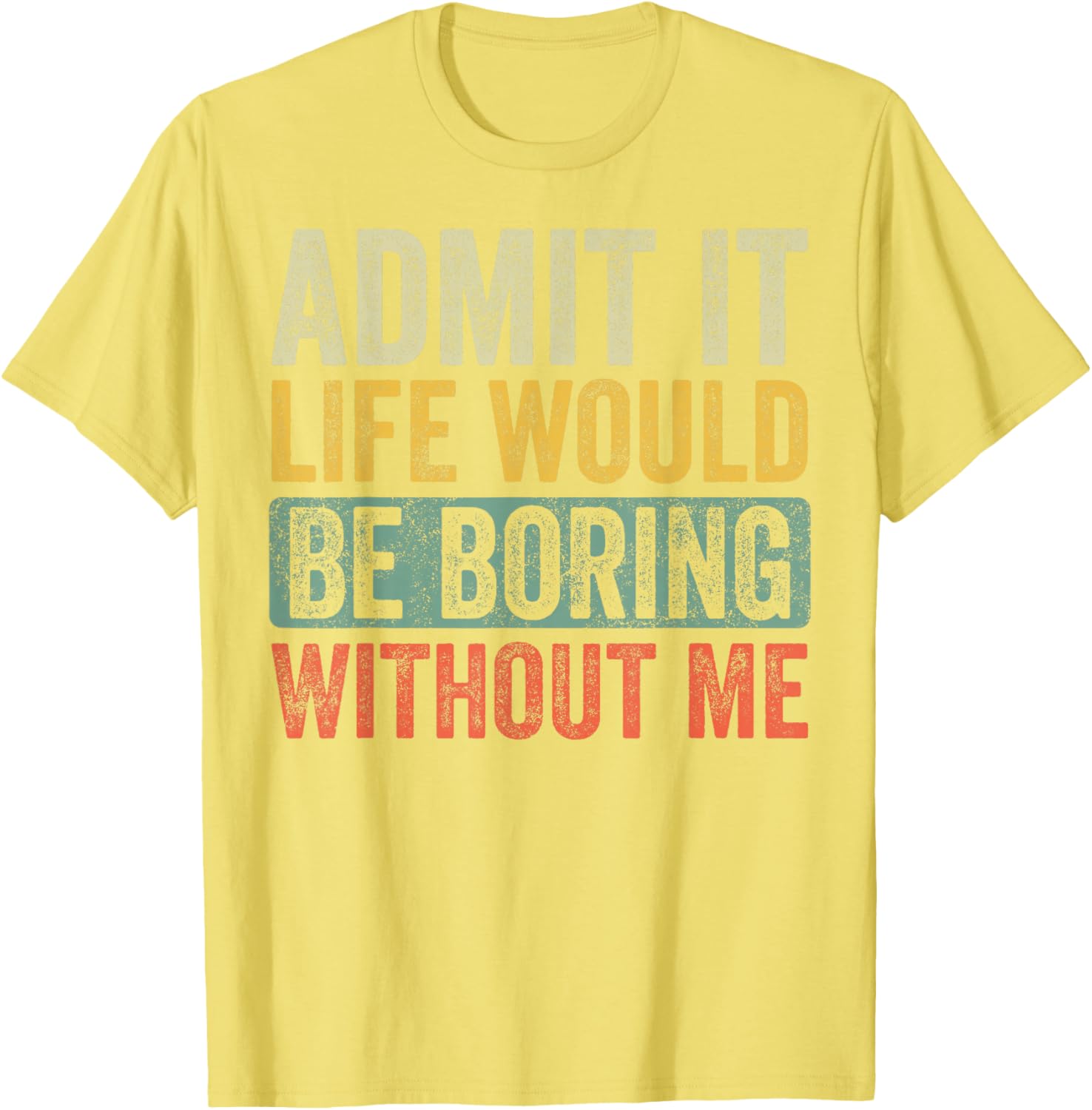Funny Retro Graphic T-Shirt Life Would Be Boring Without Me Unisex Black - 3