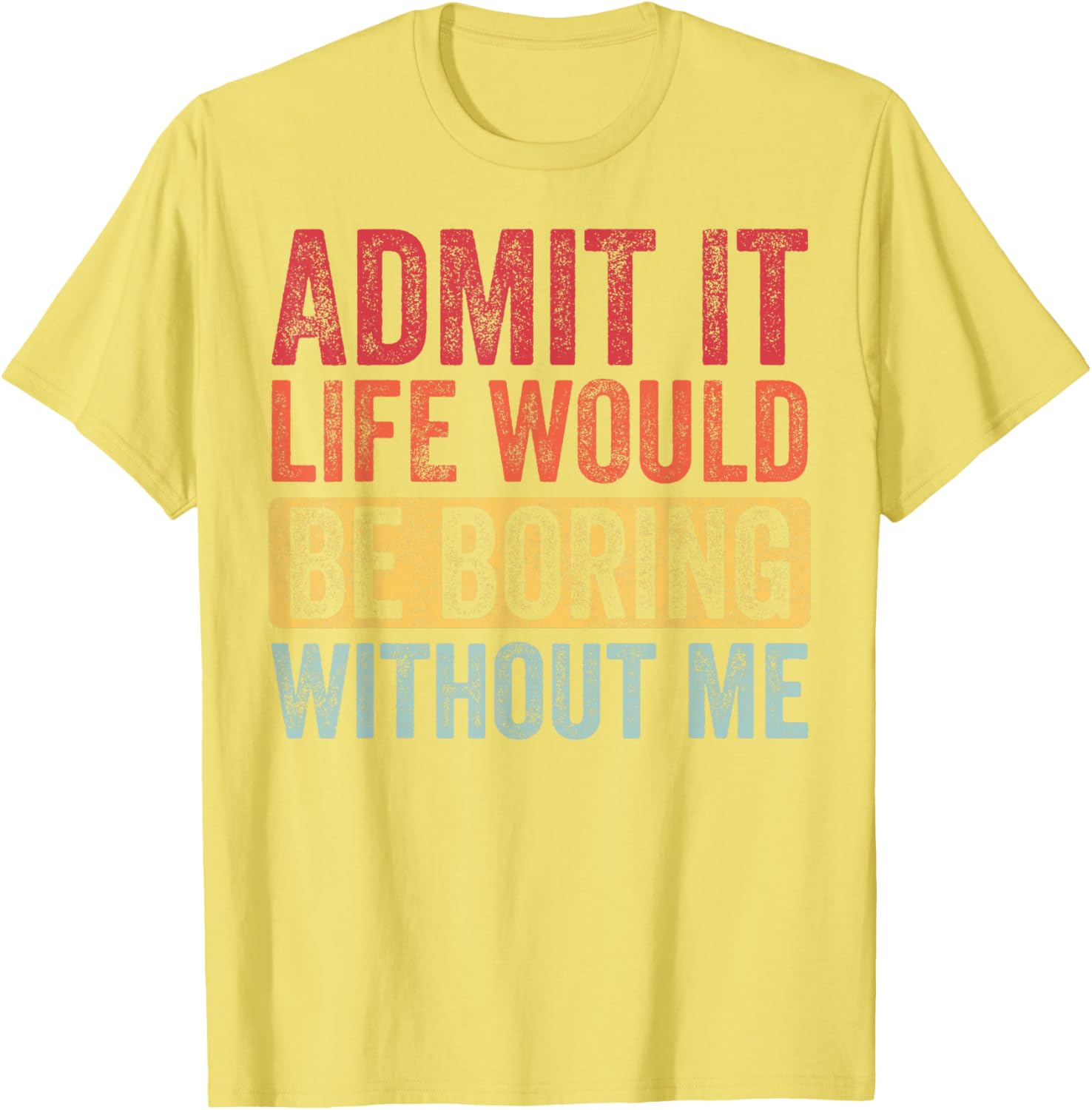 Funny Retro Graphic T-Shirt Life Would Be Boring Without Me Unisex Black Small - 17