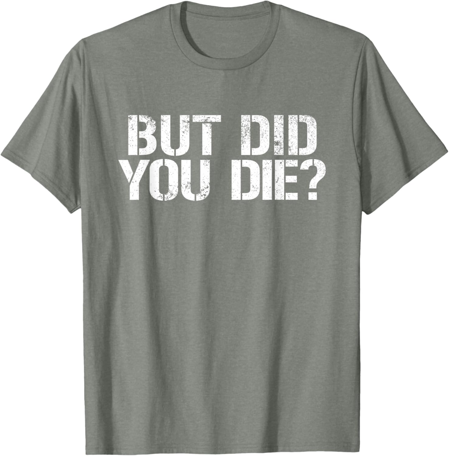 But Did You Die Workout T-Shirt for Fitness Enthusiasts and Military Fans - 23