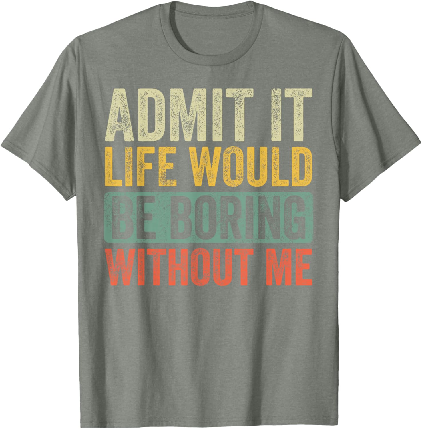 Funny Retro Graphic T-Shirt Life Would Be Boring Without Me Unisex Black - 8