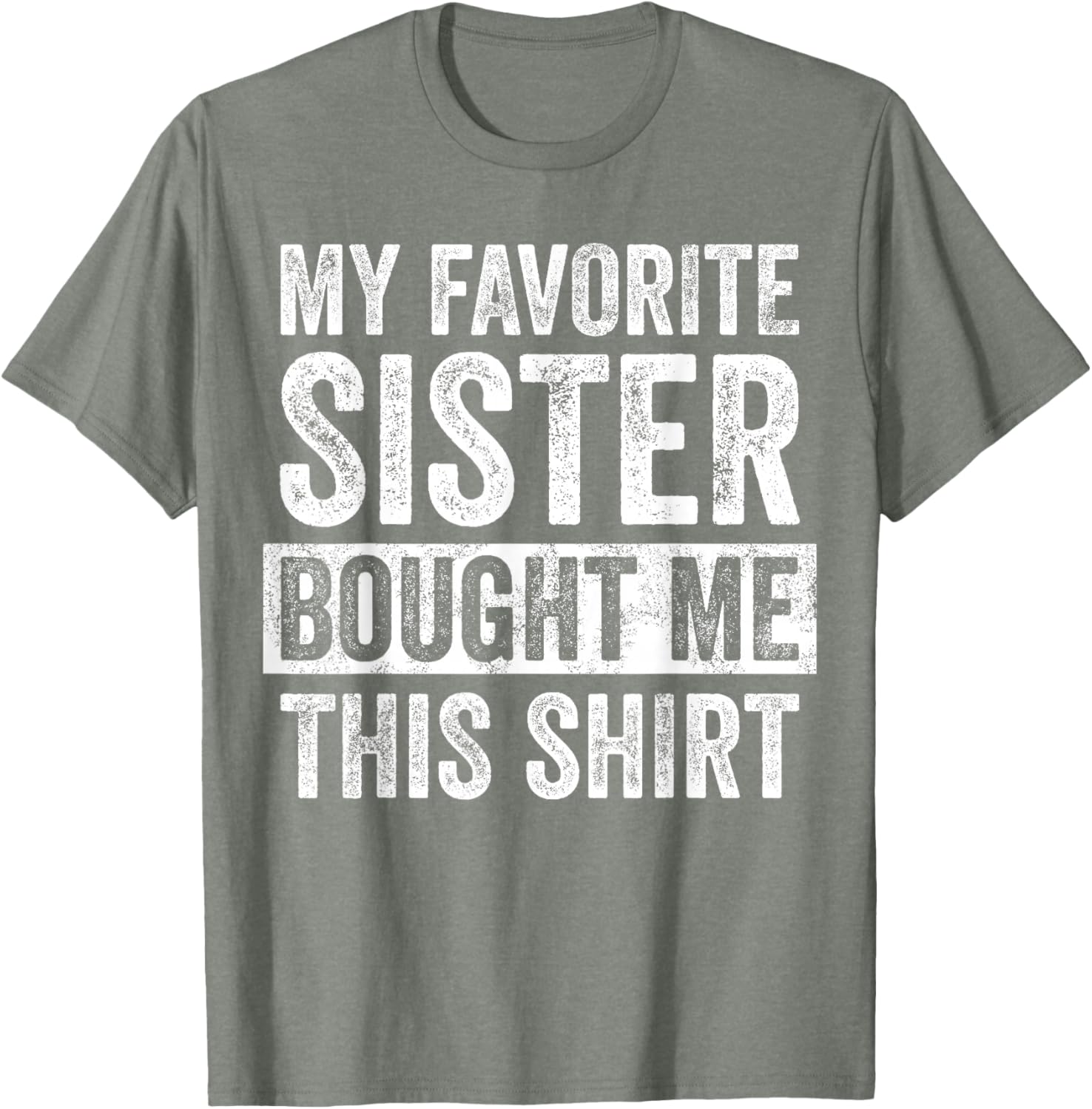 Funny Brother Joke T-Shirt My Favorite Sister Bought Me Gift Idea - 2