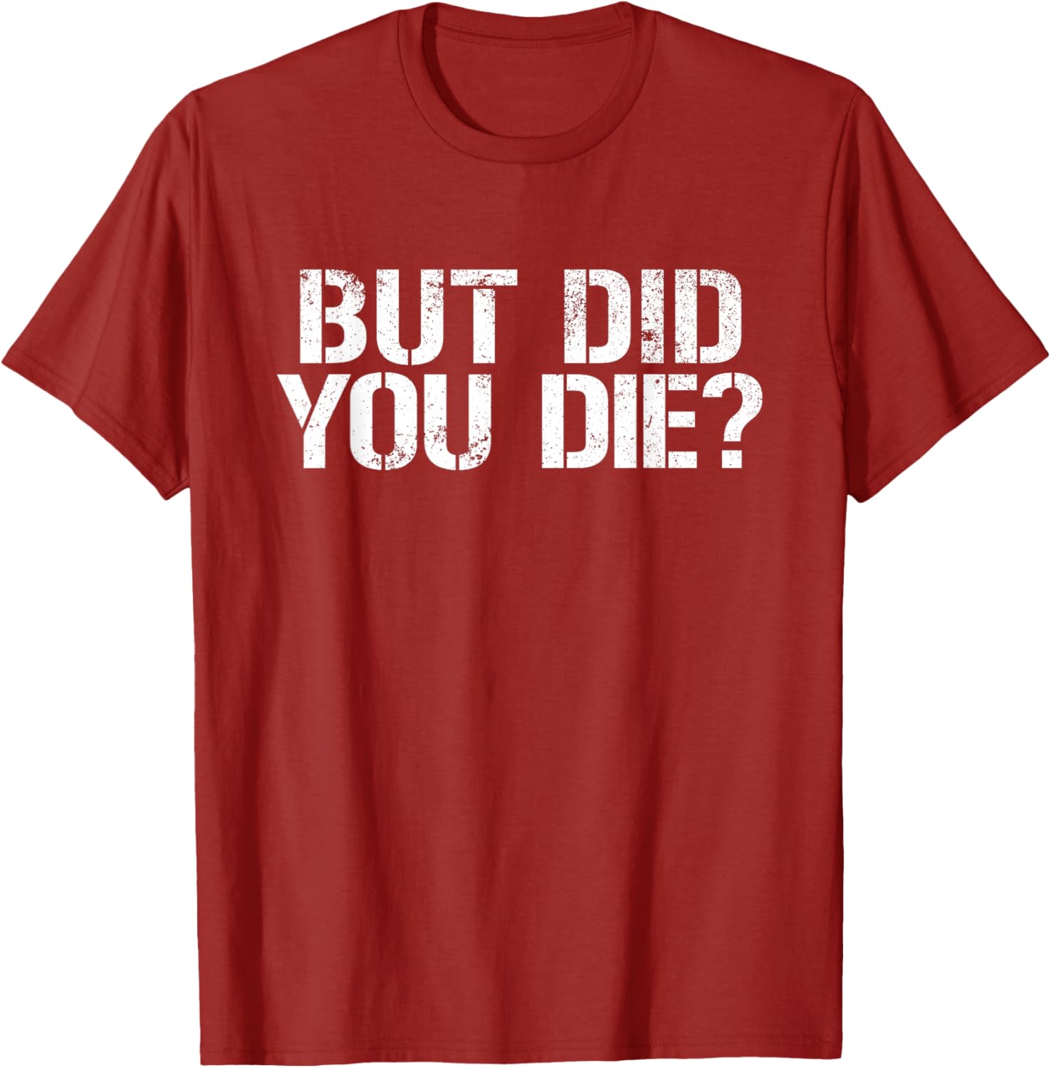 But Did You Die Workout T-Shirt for Fitness Enthusiasts and Military Fans - 6