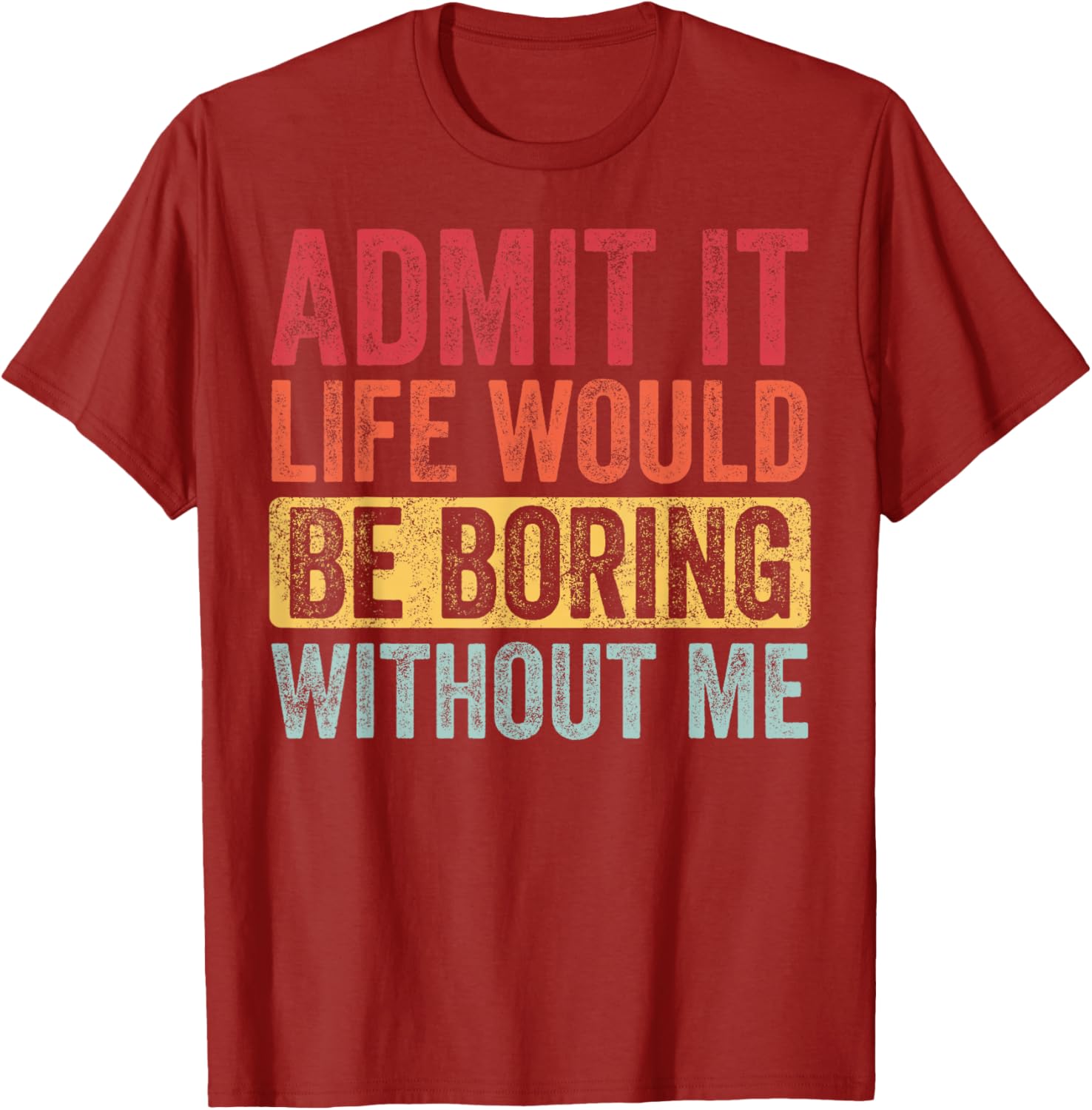Funny Retro Graphic T-Shirt Life Would Be Boring Without Me Unisex Black Small - 20
