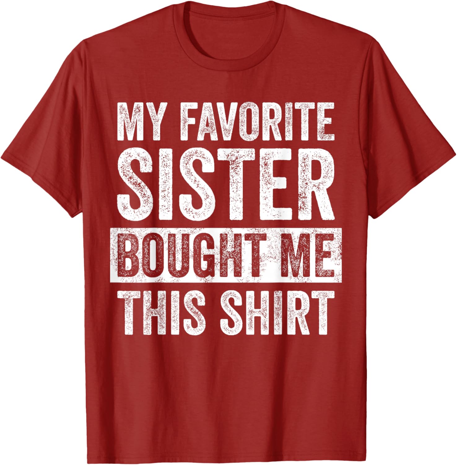 Funny Brother Joke T-Shirt My Favorite Sister Bought Me Gift Idea - 26