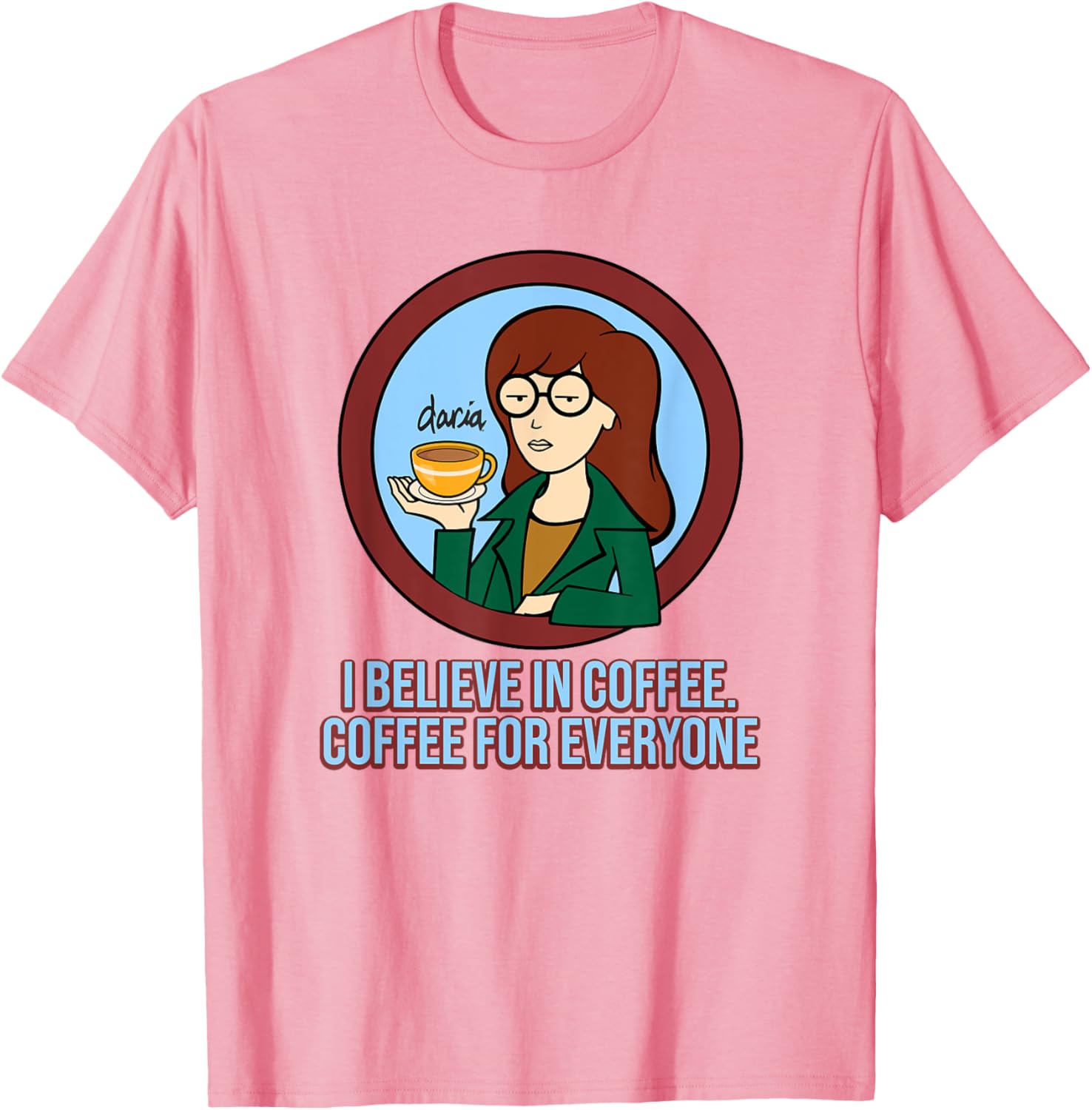 Mademark x Daria I Believe in Coffee T-Shirt for Coffee Lovers - 15