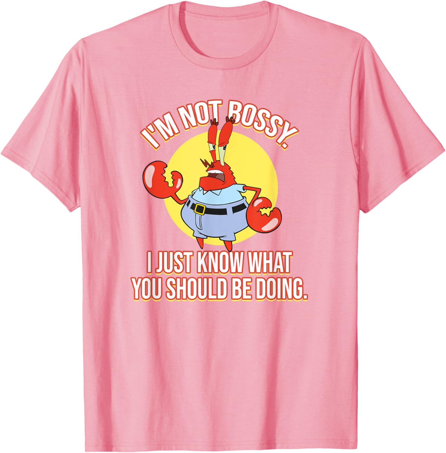 Mademark x SpongeBob SquarePants Krabs I'm Not Bossy T-Shirt for Fun Fashion - 9