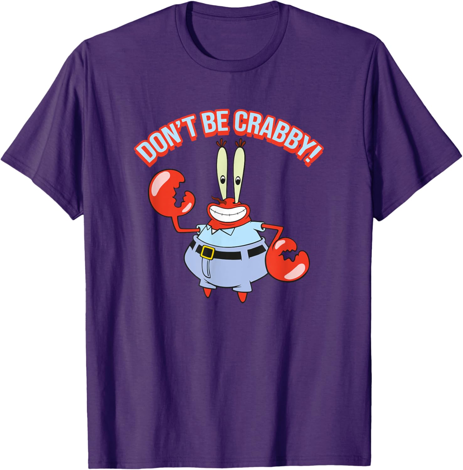 Mr. Krabs Don't Be Crabby T-Shirt - Fun SpongeBob SquarePants Apparel - 14