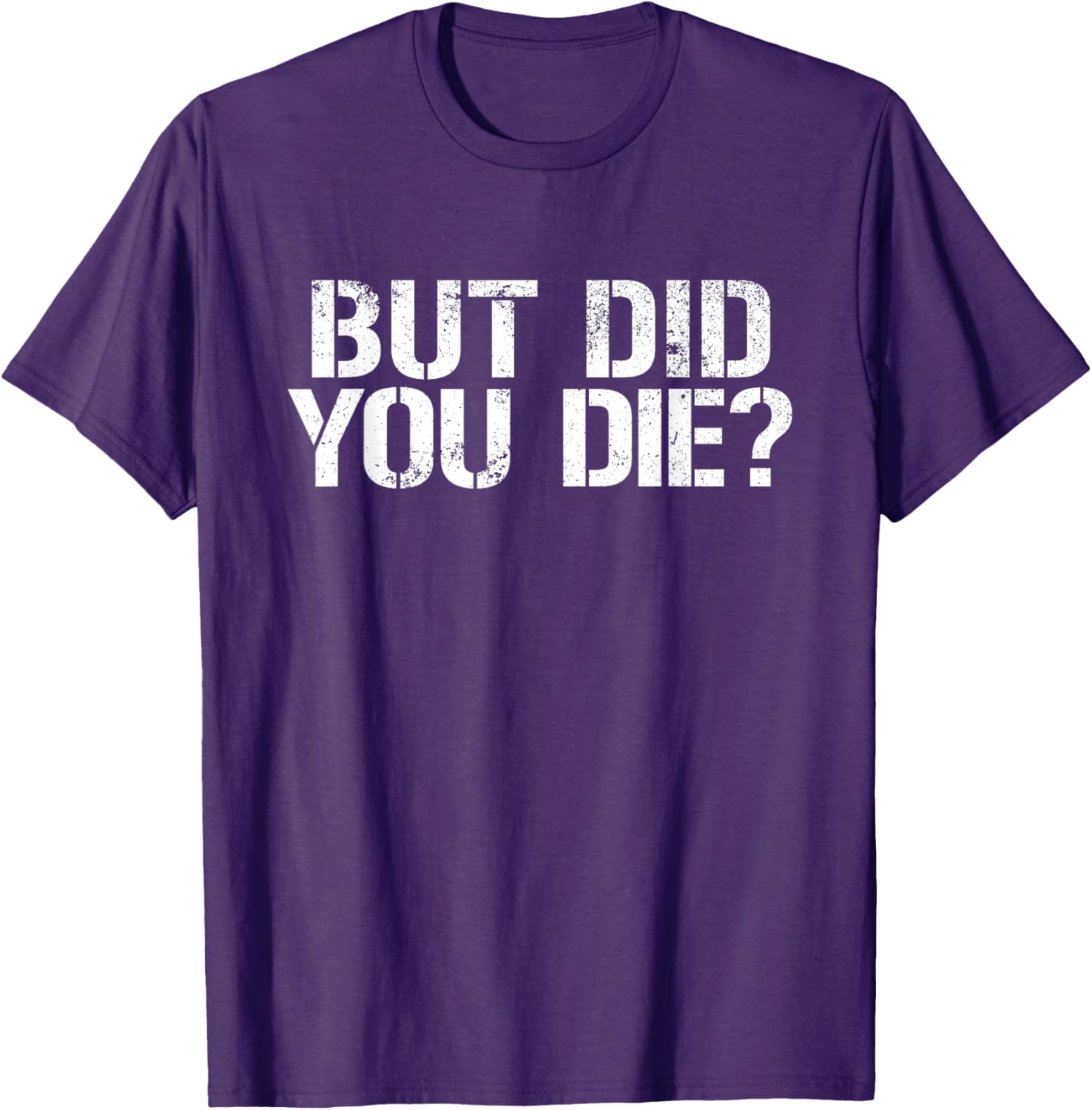 But Did You Die Workout T-Shirt for Fitness Enthusiasts and Military Fans - 8