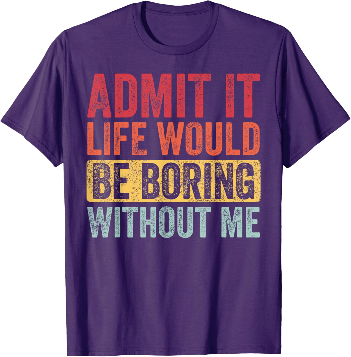 Funny Retro Graphic T-Shirt Life Would Be Boring Without Me Unisex Black Small - 1