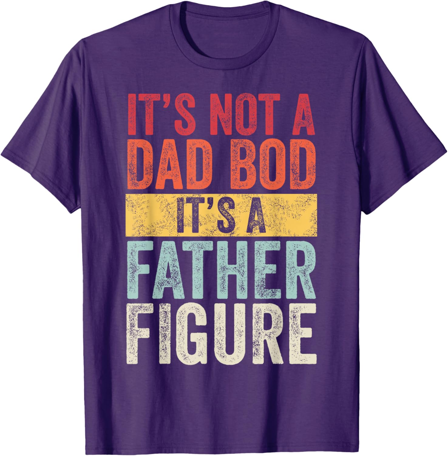 Funny Retro Men's Short Sleeve T-Shirt Not a Dad Bod Father Figure - 1