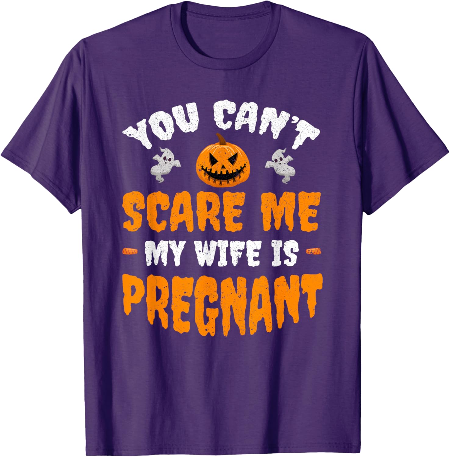 Funny Can't Scare Me My Wife Is Pregnant Halloween T-Shirt for Dads - 7
