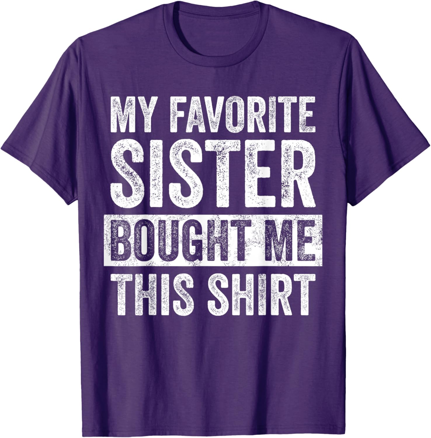 Funny Brother Joke T-Shirt My Favorite Sister Bought Me Gift Idea - 3