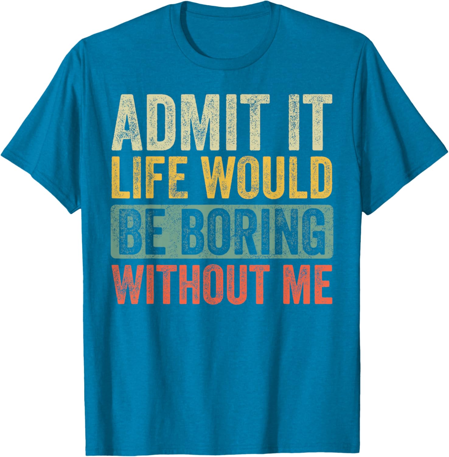 Funny Retro Graphic T-Shirt Life Would Be Boring Without Me Unisex Black - 2