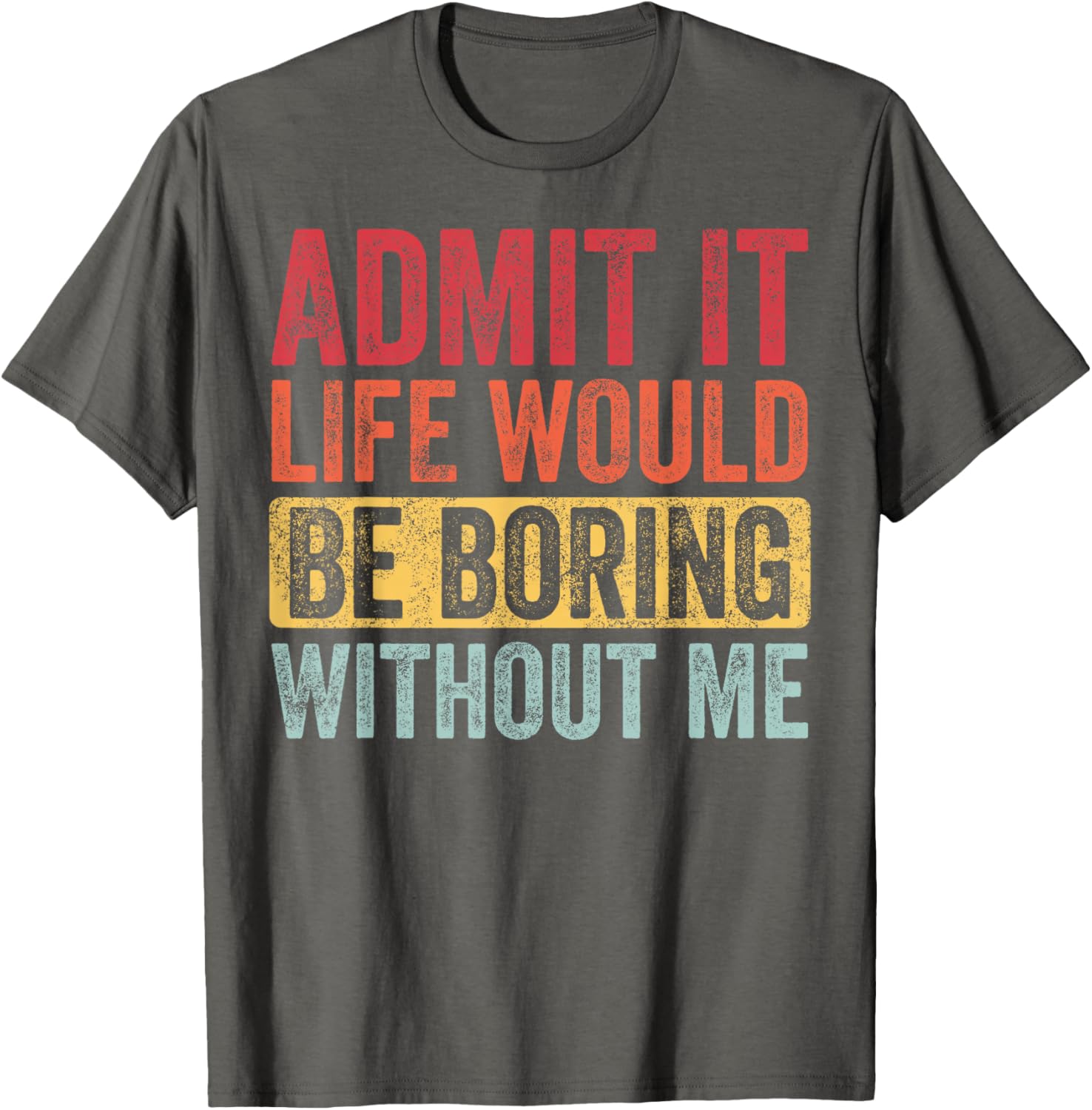 Funny Retro Graphic T-Shirt Life Would Be Boring Without Me Unisex Black Small - 5