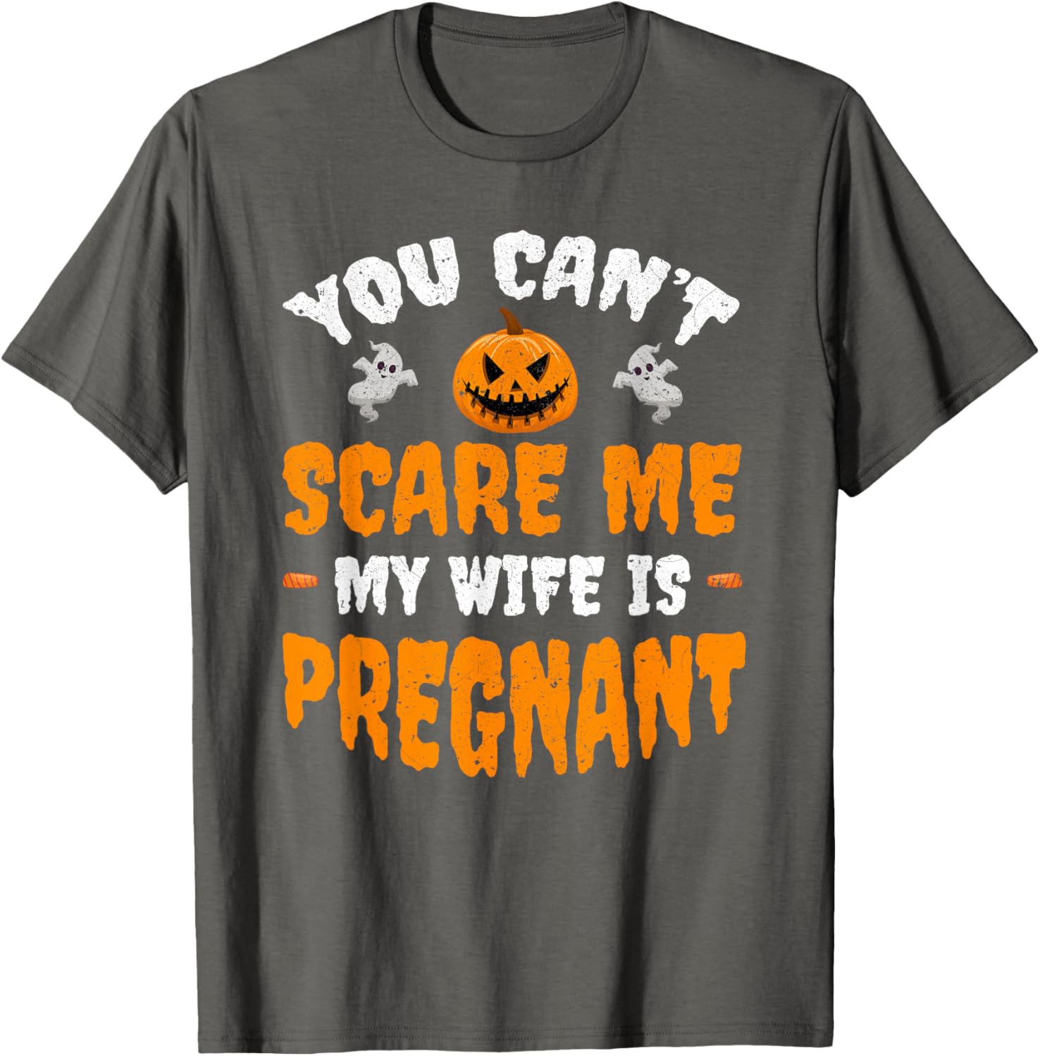 Funny Can't Scare Me My Wife Is Pregnant Halloween T-Shirt for Dads - 22