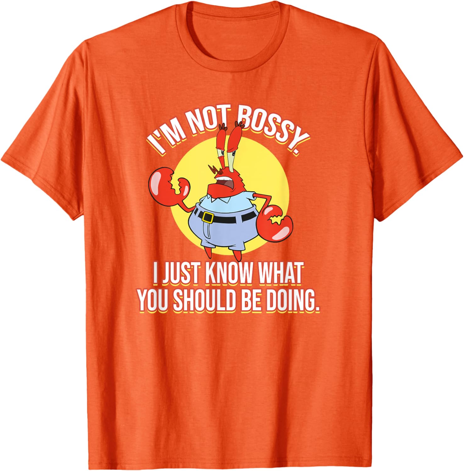 Mademark x SpongeBob SquarePants Krabs I'm Not Bossy T-Shirt for Fun Fashion - 7