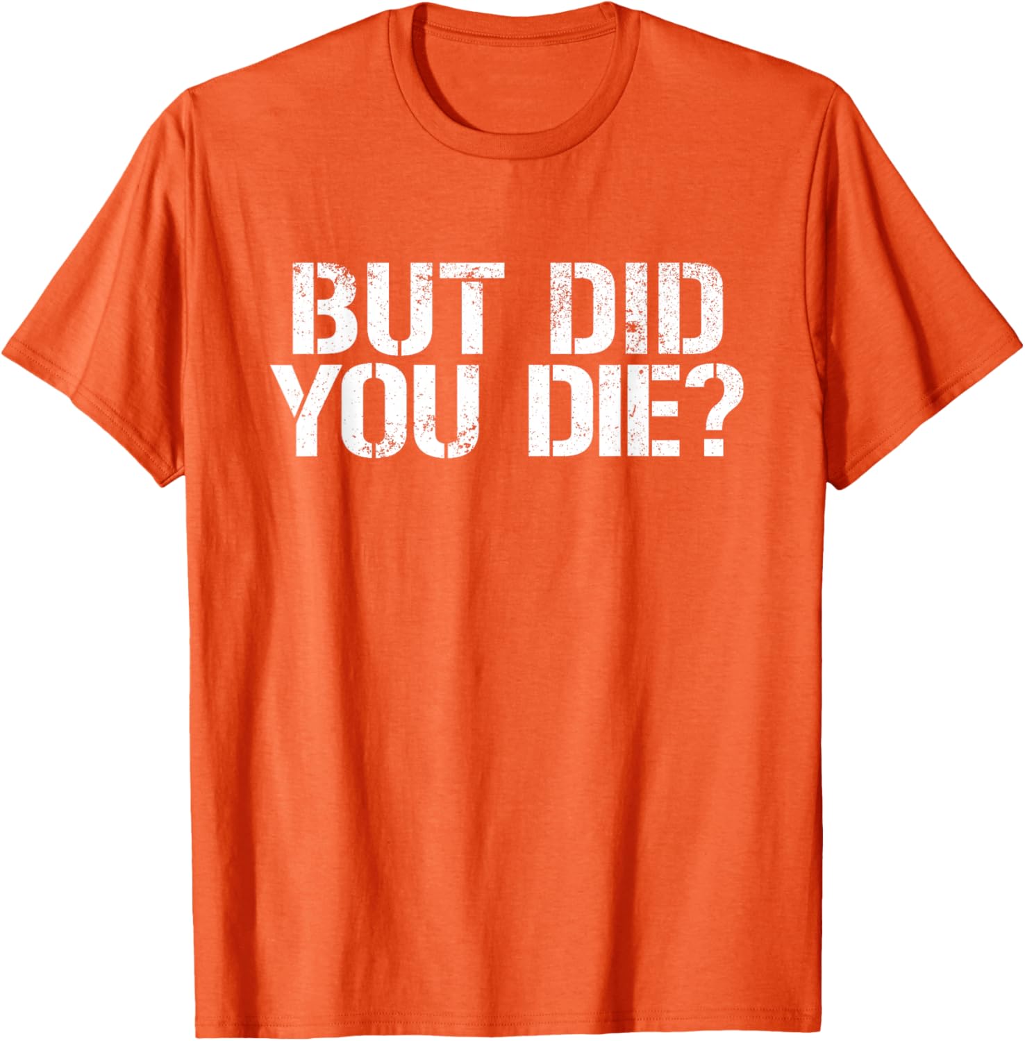 But Did You Die Workout T-Shirt for Fitness Enthusiasts and Military Fans - 15