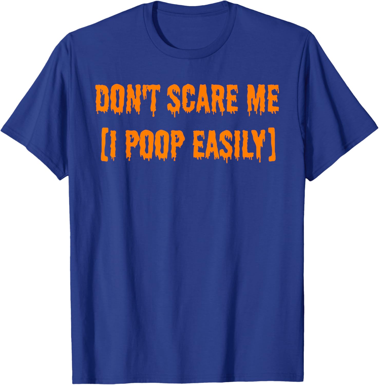 Funny Halloween T-Shirt Don't Scare Me I Poop Easily Novelty Gift - 13