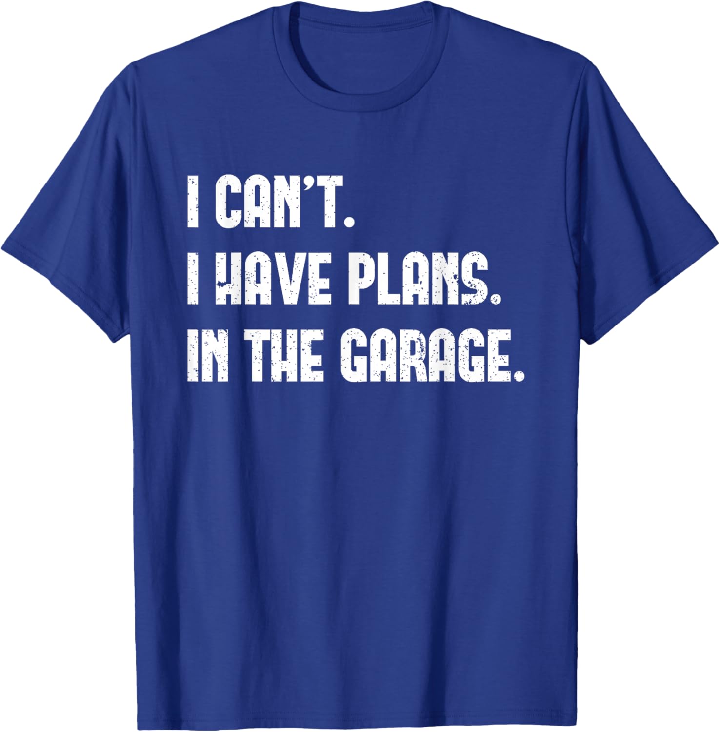 I Cant I Have Plans In The Garage Car Mechanics Father's Day T-Shirt - 1