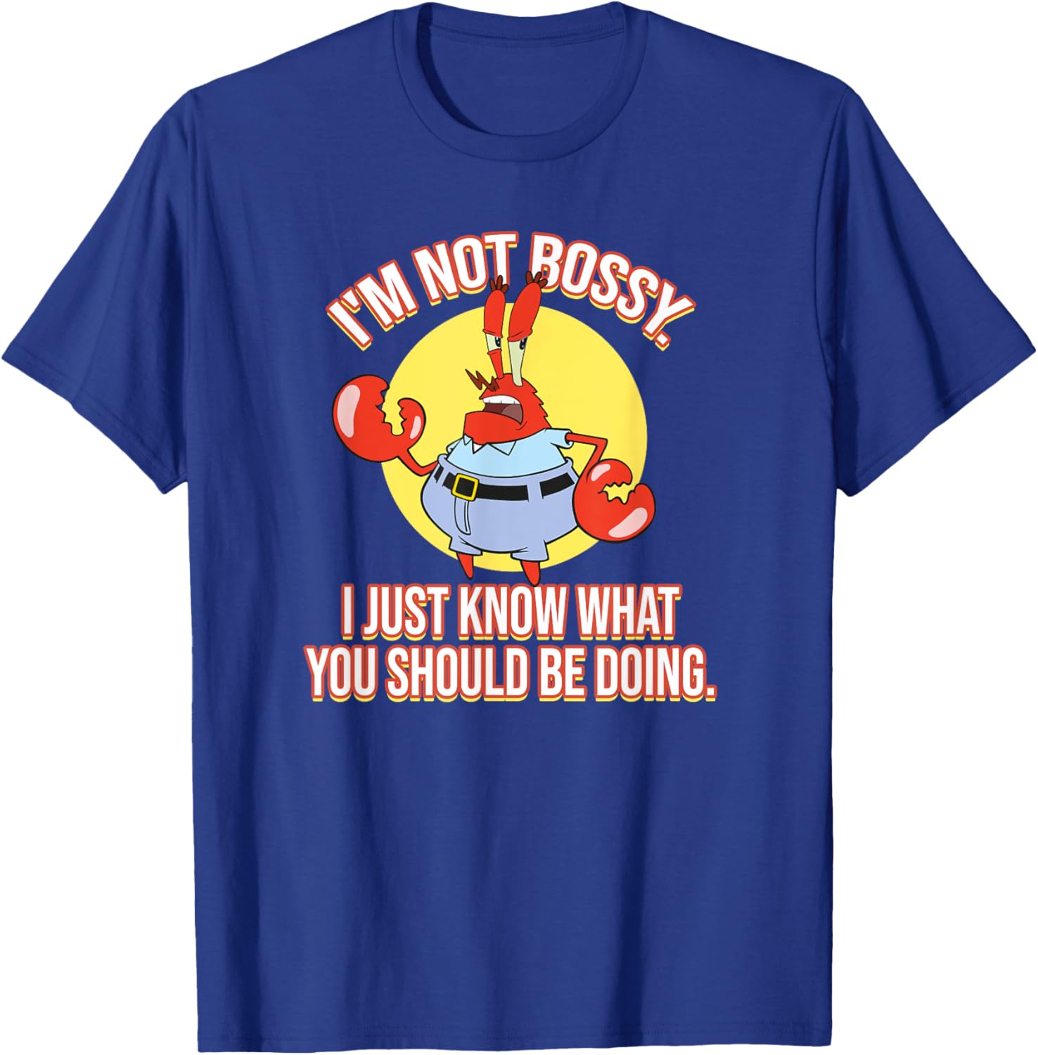 Mademark x SpongeBob SquarePants Krabs I'm Not Bossy T-Shirt for Fun Fashion - 17