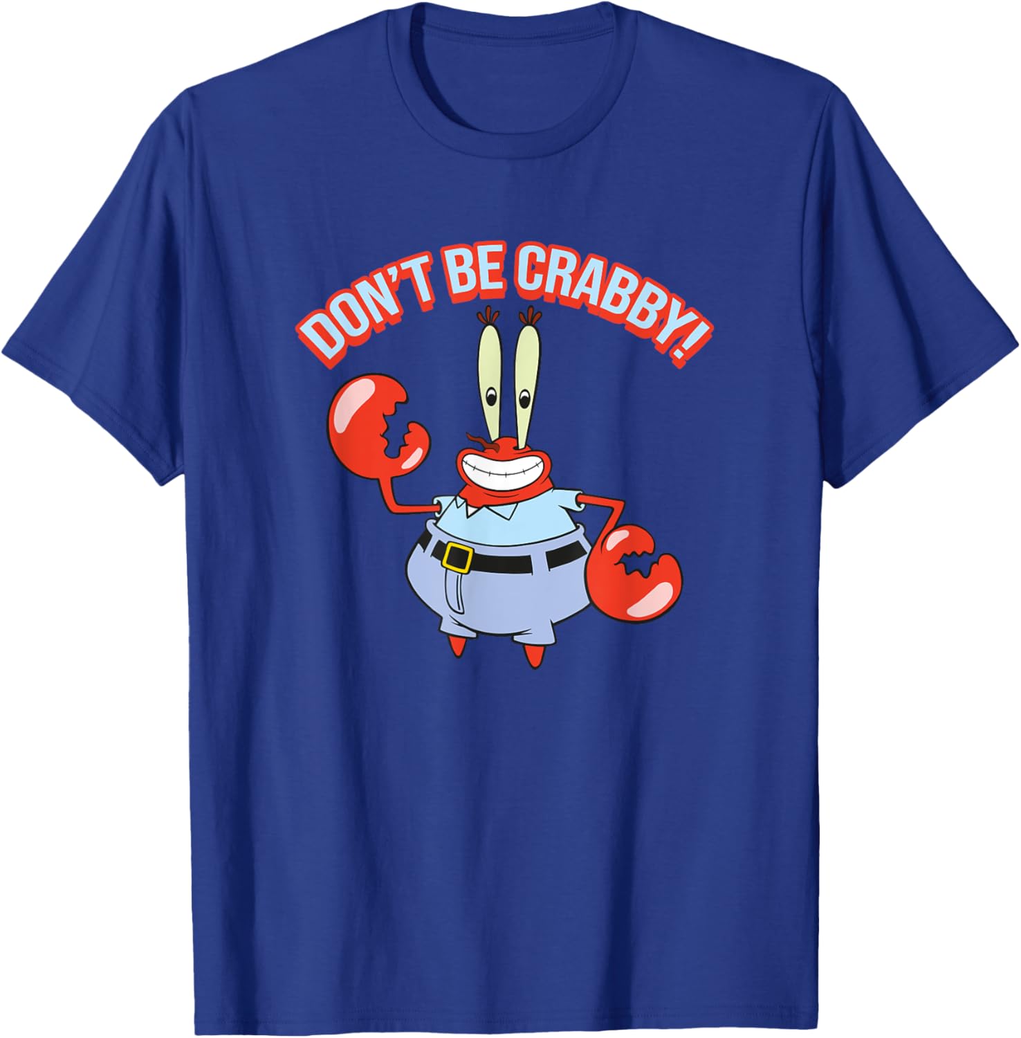 Mr. Krabs Don't Be Crabby T-Shirt - Fun SpongeBob SquarePants Apparel - 10
