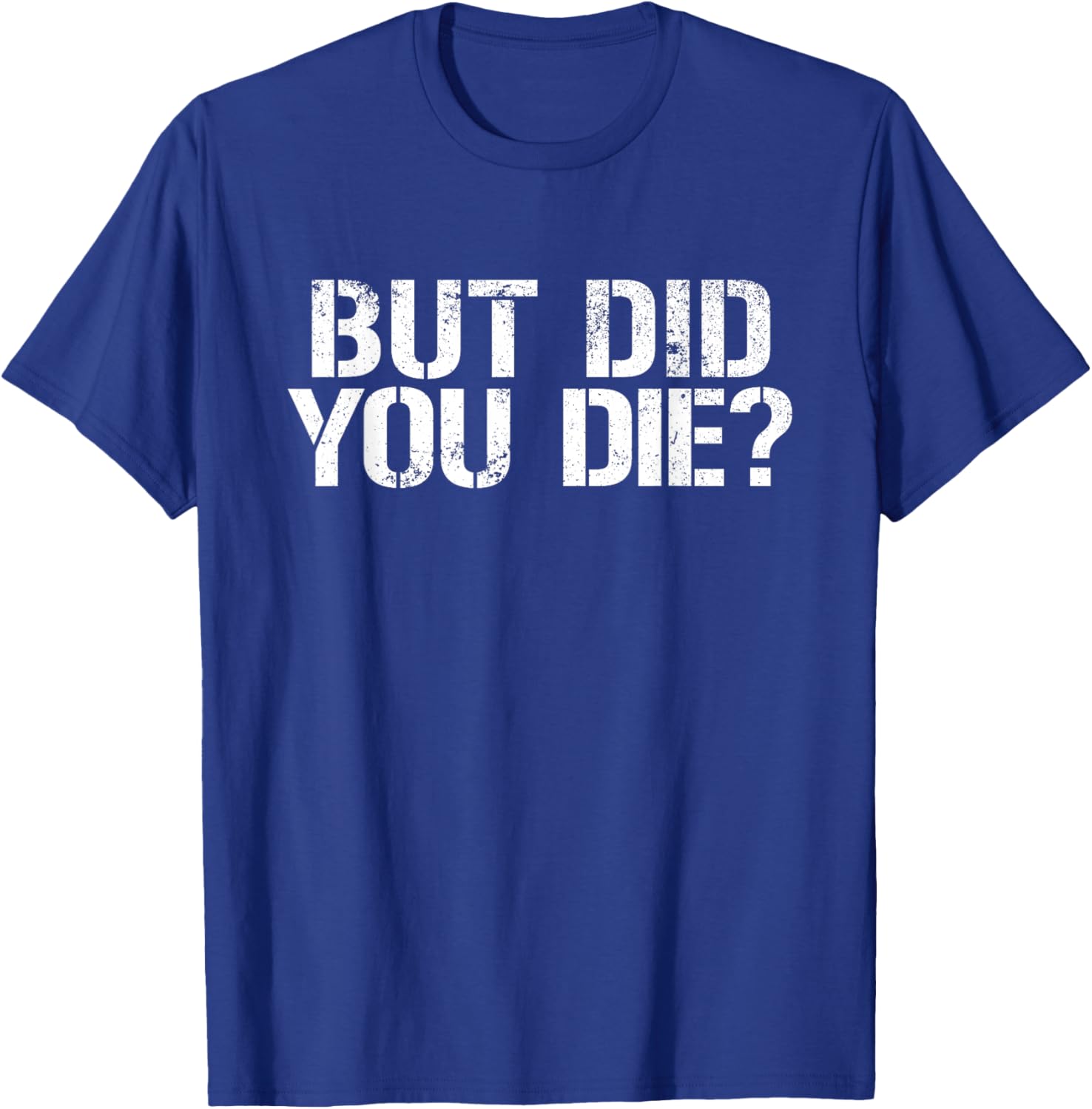 But Did You Die Workout T-Shirt for Fitness Enthusiasts and Military Fans - 10